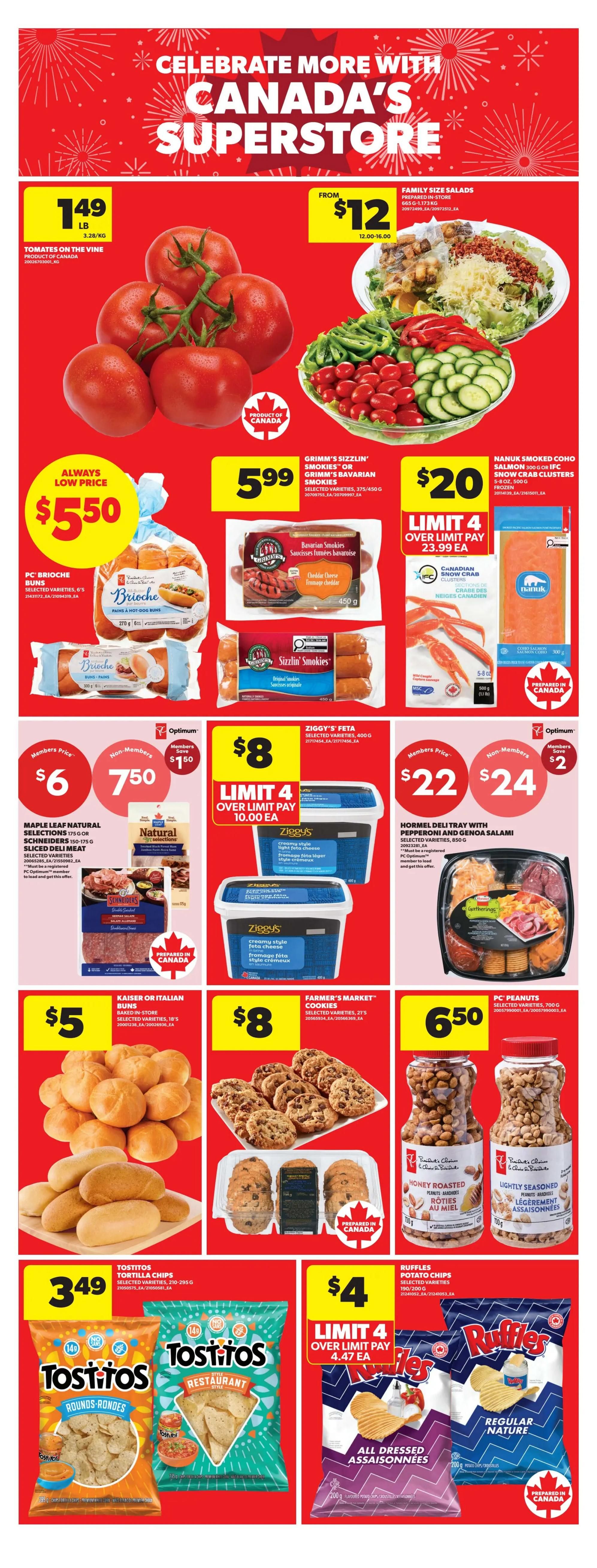 Celebrate More With Canada's Superstore weekly flyer specials. Page 10 features Tomatoes on the vine for $1.49 per pound. Family Size Salads are from $12. Grimm's Sizzlin' Smokies or Grimm's Bavarian Smokies are $5.99. Nanuk Smoked Coho Salmon 300g frozen clusters are $20 with a limit of 4. PC Brioche Buns are always a low price at $5.50. Maple Leaf Natural Selections or Schneiders sliced deli meat is $6 for members and $7.50 for non-members, saving $2. Ziggy's Feta is $8 with a limit of 4. Hormel Deli Tray with pepperoni and Genoa salami is $22 for members and $24 for non-members. Kaiser or Italian Buns are $5. Farmer's Market Cookies are $8. PC Peanuts, selected varieties, are $6.50. Tostitos Tortilla Chips, selected varieties, are $3.49. Ruffles Potato Chips, selected varieties, are $4 with a limit of 4.