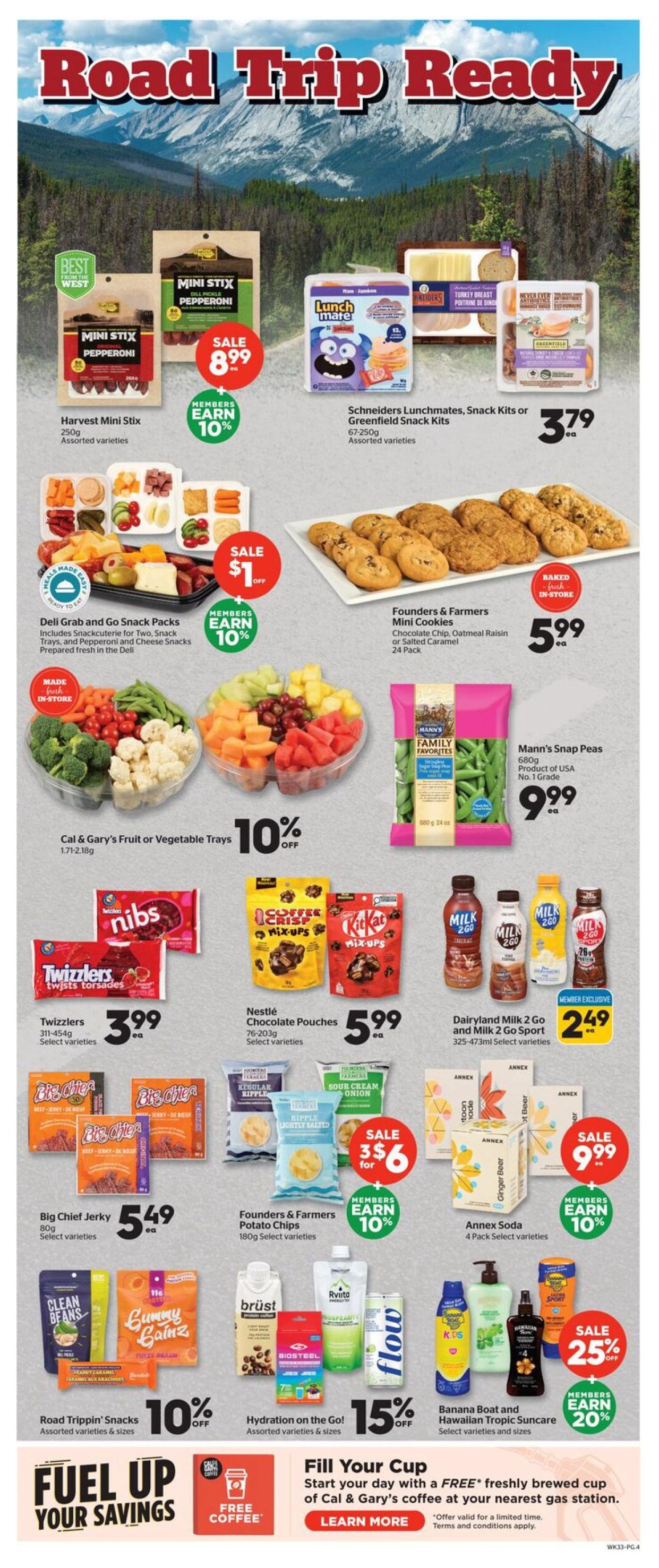 Calgary Co-op Weekly Flyer Specials Page 4. Road Trip Ready theme. Featured items include Harvest Mini Stix Pepperoni for $8.99, with members earning 10% bonus. Schneiders Lunchmates, Snack Kits or Greenfield Snack Kits are $3.79 each. Deli Grab and Go Snack Packs are on sale for $1 off, with members earning 10% bonus. Founders & Farmers Mini Cookies (Chocolate Chip, Oatmeal Raisin, or Salted Caramel, 24 Pack) are $5.99 each, baked in-store. Cal & Gary's Fruit or Vegetable Trays are 10% off. Mann's Snap Peas (680g, Product of USA No. 1 Grade) are $9.99 each. Twizzlers twists torsades (311-454g) are $3.99 each. Nestlé Chocolate Pouches (76-203g) are $5.99 each. Dairyland Milk 2 Go and Milk 2 Go Sport (325-473ml) are a member exclusive price of $2.49. Big Chief Jerky (80g) is $5.49 each. Founders & Farmers Potato Chips (180g) are on sale for 3 for $6, with members earning 10% bonus. Annex Soda (4 Pack) is on sale for $9.99, with members earning 10% bonus. Road Trippin' Snacks are 10% off. Hydration on the Go! products are 15% off. Banana Boat and Hawaiian Tropic Suncare products are on sale for 25% off, with members earning 20% bonus. The bottom section promotes 'Fuel Up Your Savings' with an offer for a FREE freshly brewed cup of Cal & Gary's coffee at your nearest gas station. Learn more about this offer.