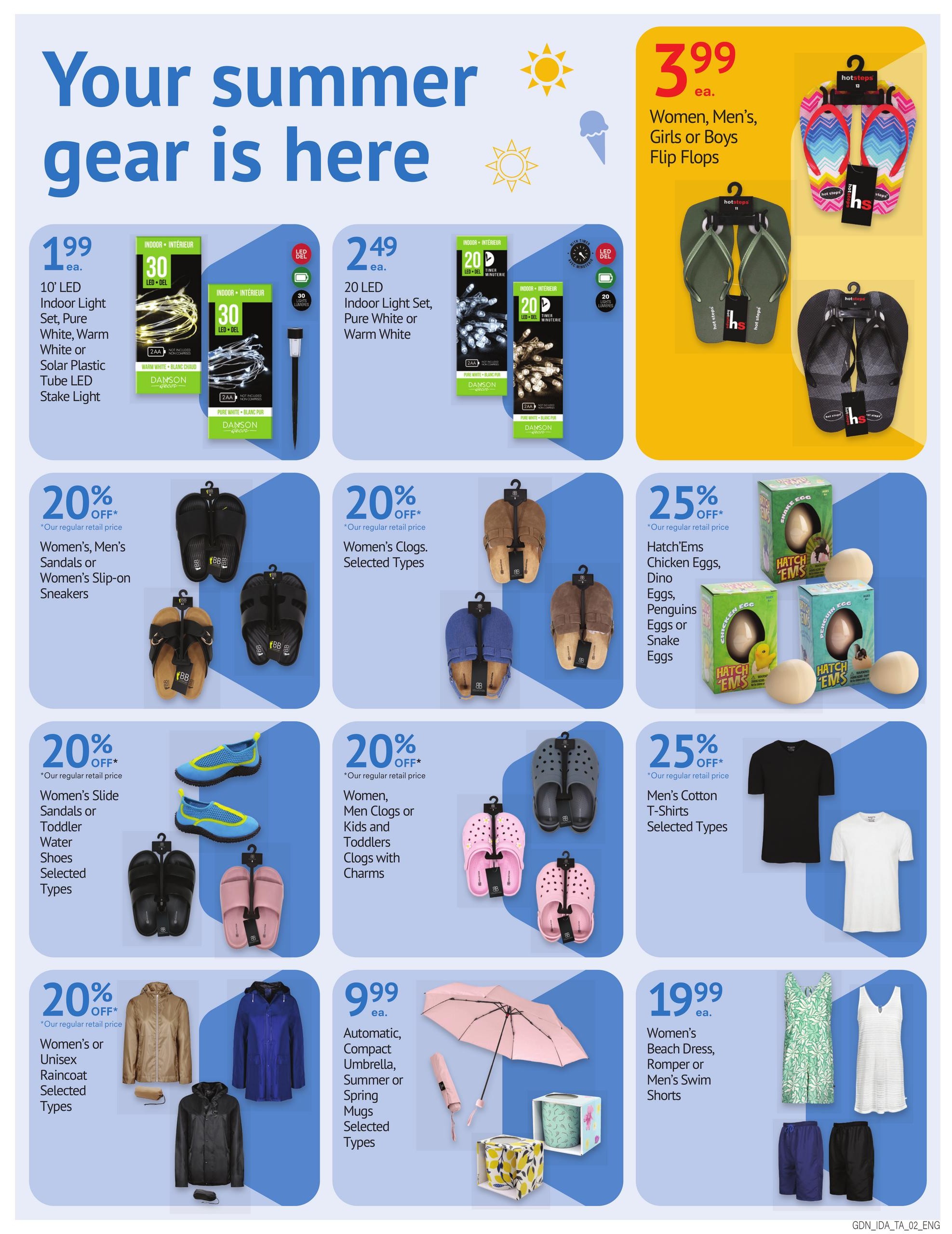 I.D.A. Pharmacy weekly flyer specials page 4 features summer gear. Deals include 10' LED Indoor Light Set, Pure White, Warm White or Solar Plastic Tube LED Stake Light for $1.99 ea. and 20 LED Indoor Light Set, Pure White or Warm White for $2.49 ea. Also available are Women's, Men's, Girls or Boys Flip Flops for $3.99 ea. Get 20% off Women's, Men's Sandals or Women's Slip-on Sneakers, Women's Clogs (selected types), Women's Slide Sandals or Toddler Water Shoes (selected types), and Women, Men Clogs or Kids and Toddlers Clogs with Charms. Save 25% on Hatch'ems Chicken Eggs, Dino Eggs, Penguins Eggs or Snake Eggs, and Men's Cotton T-Shirts (selected types). Find Women's or Unisex Raincoat (selected types) for 20% off. Automatic, Compact Umbrella, Summer or Spring Mugs (selected types) are $9.99 ea. Lastly, Women's Beach Dress, Romper or Men's Swim Shorts are $19.99 ea.