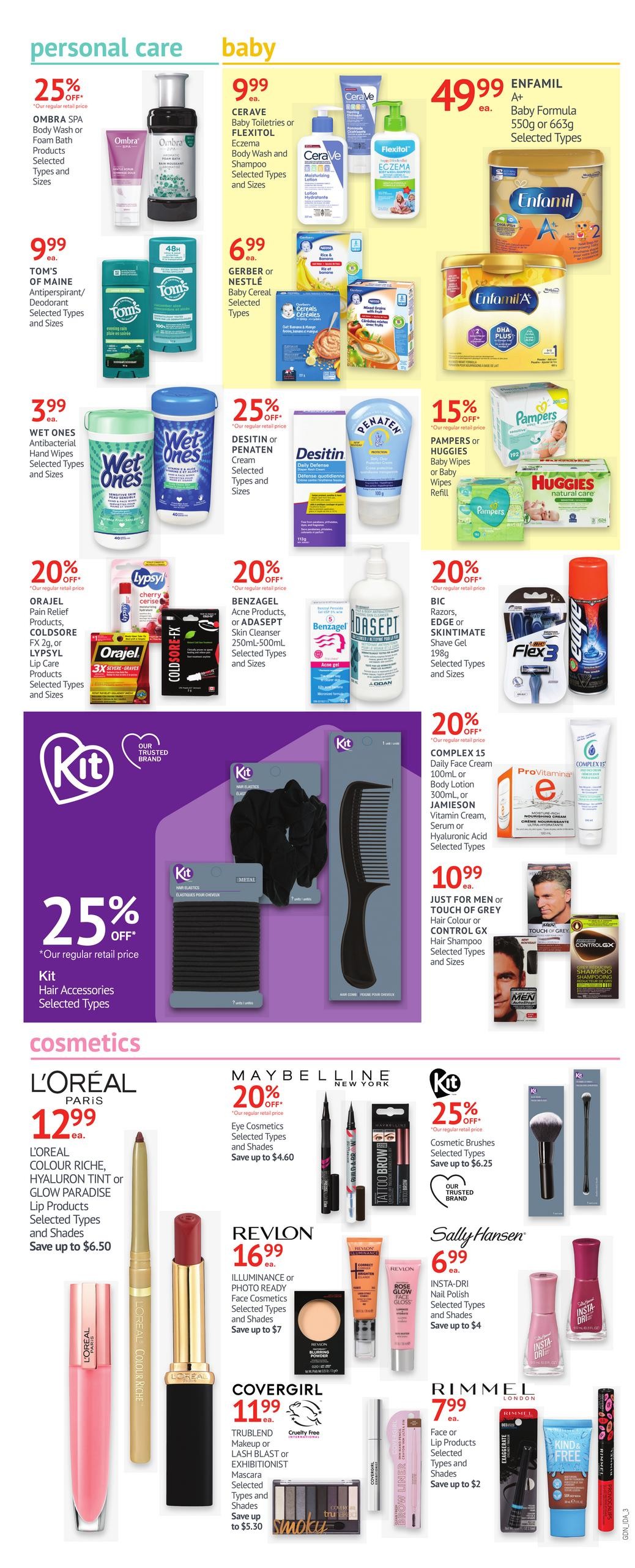 I.D.A. Pharmacy weekly flyer specials page 7. Personal care items include Ombra SPA Body Wash or Foam Bath for $25 off, Tom's of Maine Antiperspirant/Deodorant for $9.99, and Wet Ones Hand Wipes for $3.99. Also featured are 20% off Orajel Pain Relief Products, Cold-Sore, FX 2g, or Lypsyl Lip Care Products, and 20% off Benzagel Acne Products or Adasept Skin Cleanser. Baby items include Cerave Baby Toiletries or Flexitol Eczema Body Wash and Shampoo for $9.99, Gerber or Nestle Baby Cereal for $6.99, Enfamil A+ Baby Formula 550g or 663g for $49.99, and 15% off Pampers or Huggies Baby Wipes or Baby Wipes Refill. Other personal care deals include 25% off Desitin or Penaten Cream, 20% off Bic Razors, Edge or Skintimate Shave Gel, and 20% off Complex 15 Daily Face Cream, Body Lotion, or Jamieson Vitamin Cream. Kit Hair Accessories are 25% off. Cosmetics include L'Oreal Colour Riche, Hyaluron Tint or Glow Paradise Lip Products for $12.99, Maybelline Eye Cosmetics for 20% off, Revlon Illuminance or Photo Ready Face Cosmetics for $16.99, Covergirl Trublend Makeup or Lash Blast or Exhibitionist Mascara for $11.99, Sally Hansen Insta-Dri Nail Polish for $6.99, and Rimmel Face or Lip Products for $7.99. Just for Men Hair Colour or Control GX Hair Shampoo is $10.99.