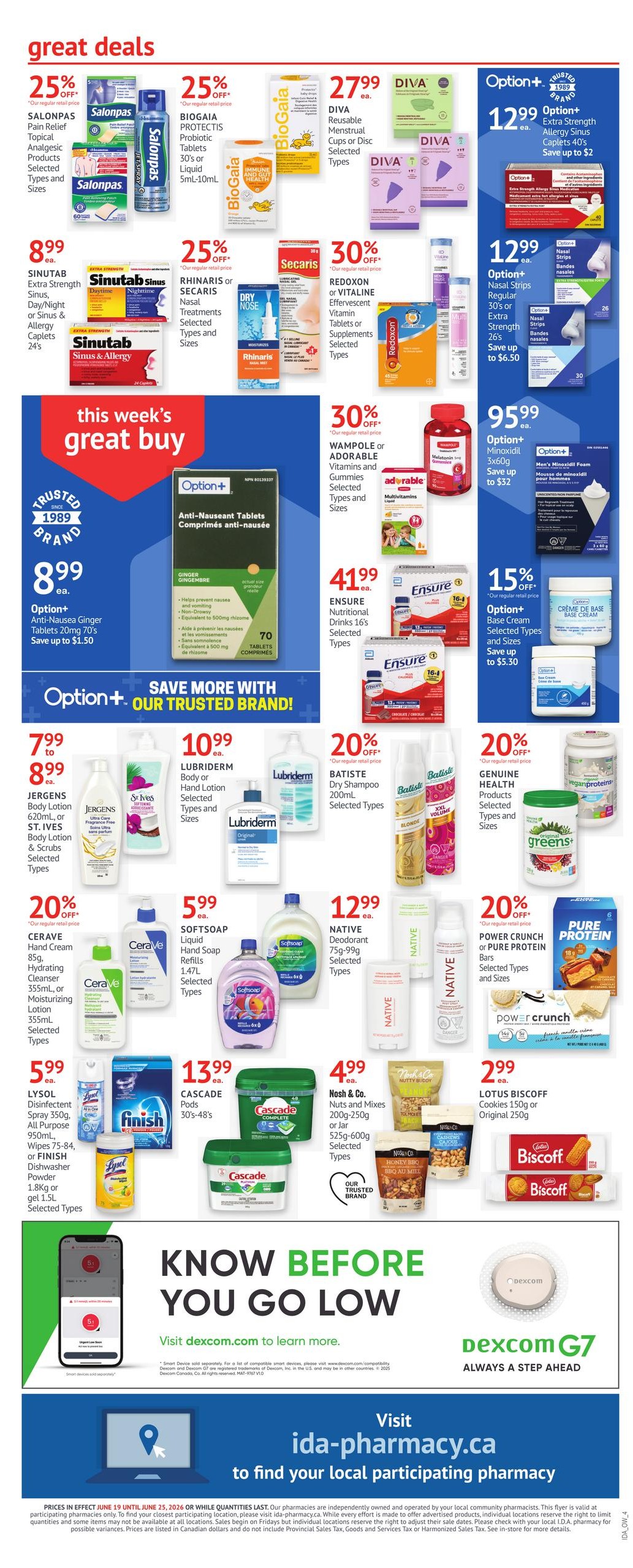 I.D.A. Pharmacy weekly flyer specials page 8 features great deals on health and beauty products. Save 25% on Salonpas Pain Relief Topical Analgesic Products, BioGaia Protectis Probiotic Tablets, and Sinutab Extra Strength Sinus, Day/Night or Sinus & Allergy Caplets. Get 30% off Rhinaris or Secaris Nasal Treatments and Redoxon or Vitaline Effervescent Tablets. Option+ Anti-Nauseant Ginger Tablets are on sale for $8.99, saving up to $1.50. Other deals include Diva Reusable Menstrual Cups for $27.99, Option+ Extra Strength Allergy Sinus Caplets for $12.99, and Option+ Nasal Strips for $12.99. Ensure Nutritional Drinks 16's are $41.99. Wampole or Adorable Vitamins and Gummies are 30% off. Option+ Minoxidil 3x60g is $95.99, saving up to $32. Option+ Base Cream is 15% off. Jergens Body Lotion and St. Ives Body Lotion are $7.99 to $8.99. Lubriderm Body or Hand Lotion is $10.99. Batiste Dry Shampoo 200mL is 20% off. Genuine Health Products are 20% off. Cerave Hand Cream 85g, Hydrating Cleanser, or Moisturizing Lotion are 20% off. Softsoap Liquid Hand Soap is $5.99. Native Deodorant 75g-99g is $12.99. Lysol Disinfectant Spray 350mL, Finish Dishwasher Powder, or gel are $5.99. Cascade Complete or other selected types are $13.99. Nosh & Co. Nuts and Mixes 200g-250g or Jar 525g-600g are $4.99. Lotus Biscoff Cookies 150g or Original 250g are $2.99. Power Crunch or Pure Protein Bars are 20% off. The flyer also promotes visiting dexcom.com to learn more about Dexcom G7 and ida-pharmacy.ca to find a local participating pharmacy.