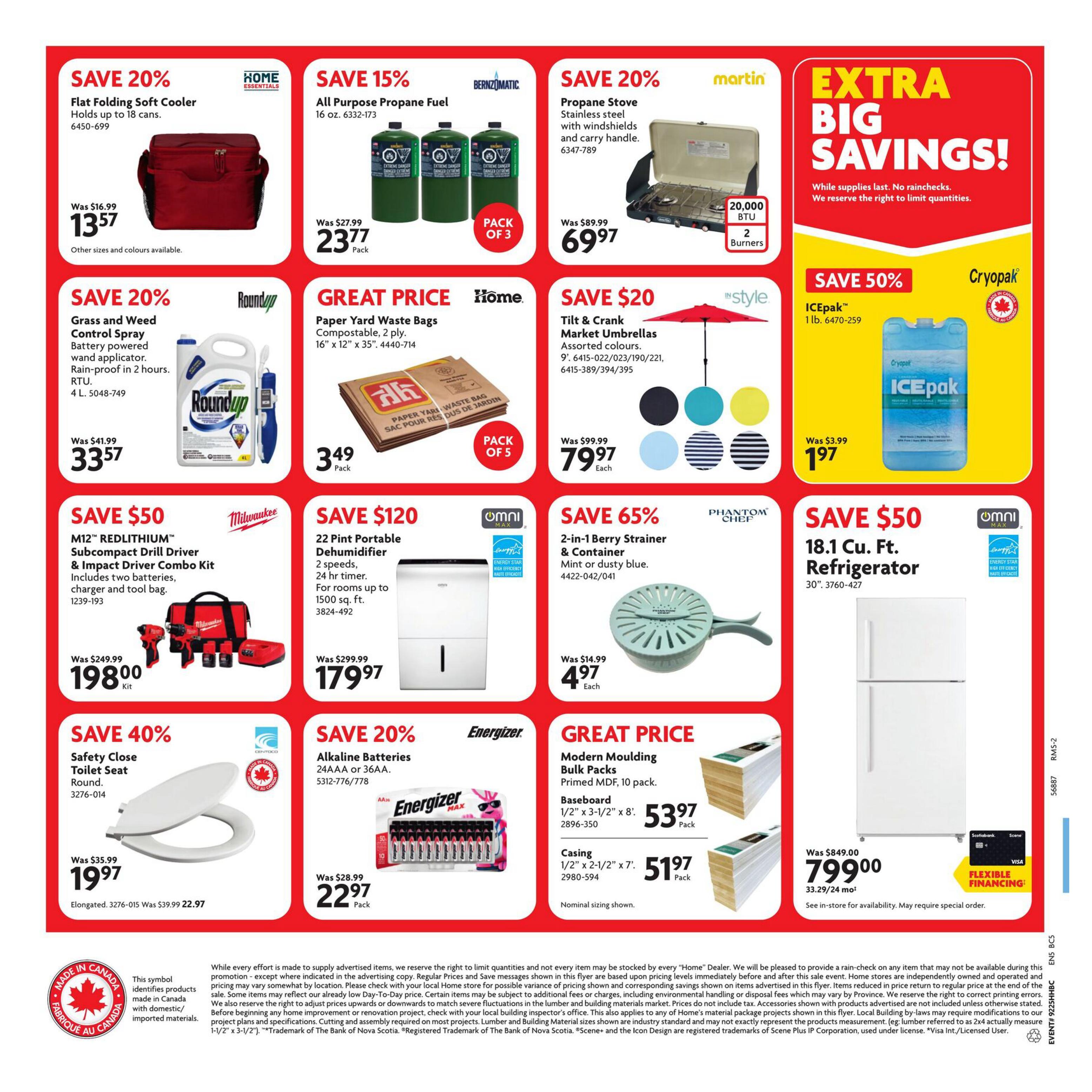Home Hardware flyer page 2 features savings on various items. Save 20% on a Home Essentials Flat Folding Soft Cooler, now $13.57, holds up to 18 cans. Also save 15% on All Purpose Propane Fuel, 3 x 16 oz. for $23.77 per pack. Martin Propane Stove is on sale for $69.97, with 20,000 BTU and 2 burners. Save 20% on Roundup Grass and Weed Control Spray, battery powered, rain-proof, 4 L for $33.57. Great Price on Home Paper Yard Waste Bags, compostable, 2 ply, 16' x 12' x 35', pack of 5 for $3.49. Save $20 on In Style Tilt & Crank Market Umbrellas in assorted colours for $79.97 each. Save 50% on Cryopak ICEpak, 1 lb. for $1.97. Save $50 on Milwaukee M12 REDLITHIUM Subcompact Drill Driver & Impact Driver Combo Kit for $198.00 per kit. Save $120 on Omni Max 22 Pint Portable Dehumidifier for $179.97 each. Save 65% on Phantom Chef 2-in-1 Berry Strainer & Container in mint or dusty blue for $4.97 each. Save 40% on a Safety Close Toilet Seat, round, for $19.97, with elongated size for $22.97. Save 20% on Energizer Alkaline Batteries, 24AA or 36AA, for $22.97 per pack. Great Price on Modern Moulding Bulk Packs, Primed MDF, 10 pack, with Baseboard 1/2' x 3-1/2' x 8' for $53.97 per pack and Casing 1/2' x 2-1/2' x 7' for $51.97 per pack. Omni Max 18.1 Cu. Ft. Refrigerator is on sale for $799.00. Flexible financing options are available.