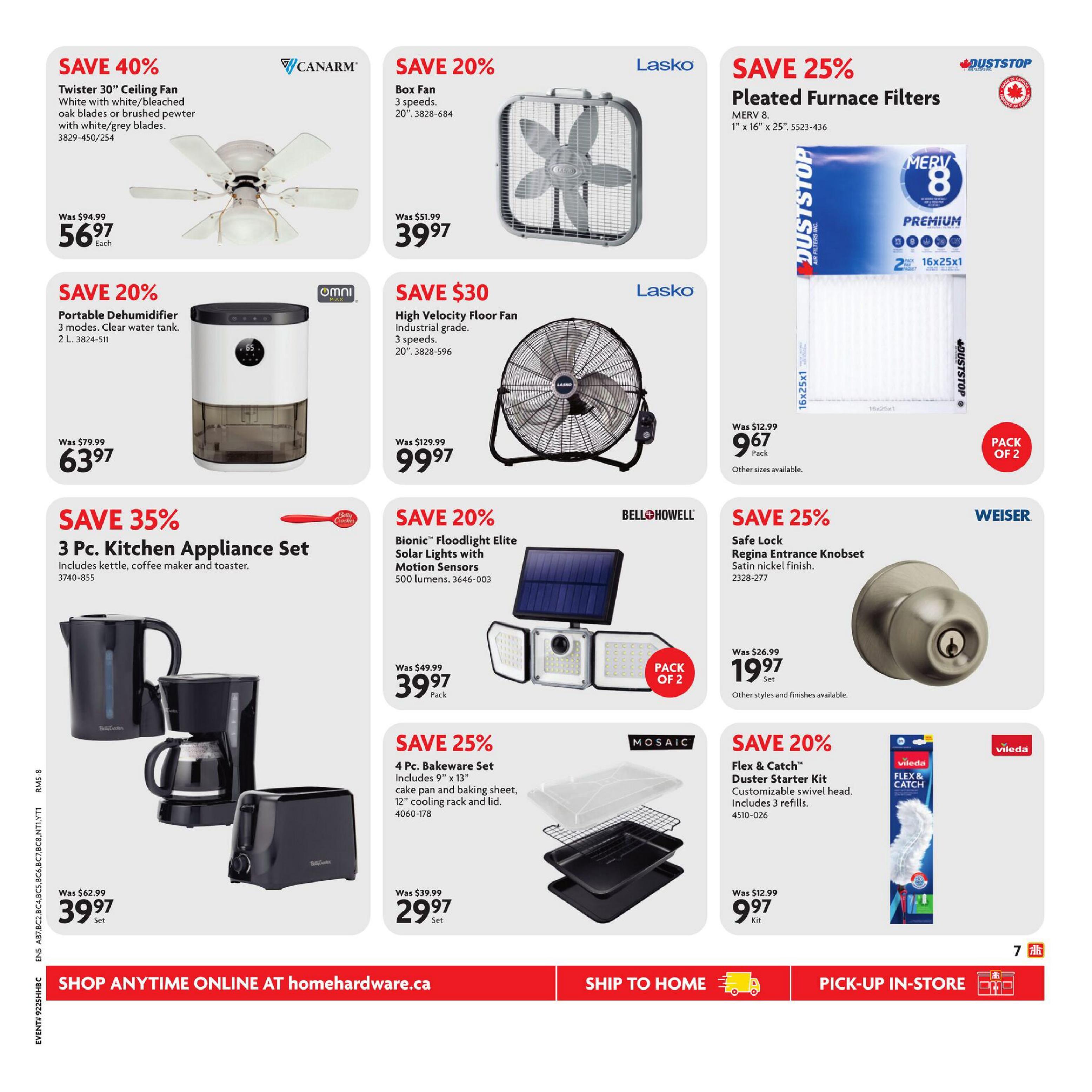 Home Hardware flyer page 8 features savings on various home goods. Save 40% on a Canarm Twister 30' Ceiling Fan, now $56.97. Save 20% on a Lasko Box Fan, 20', for $39.97. Duststop Pleated Furnace Filters (MERV 8, 1' x 16' x 25') are 25% off, priced at $9.67 per pack of 2. Save 20% on an Omni Portable Dehumidifier with a 2 L tank, now $63.97. Save $30 on a Lasko High Velocity Floor Fan, 20', industrial grade, for $99.97. Save 35% on a 3 Pc. Kitchen Appliance Set including a kettle, coffee maker, and toaster, now $39.97. Bell+Howell Bionic Floodlight Elite Solar Lights with Motion Sensors (500 lumens) are 20% off, selling for $39.97 per pack of 2. Save 25% on a Weiser Safe Lock Regina Entrance Knobset in satin nickel finish, now $19.97 per set. A Mosaic 4 Pc. Bakeware Set, including 9' x 13' cake pan, baking sheet, and cooling rack with lid, is 25% off at $29.97 per set. Vileda Flex & Catch Duster Starter Kit with 3 refills is 20% off, priced at $9.97 per kit. Shop online at homehardware.ca, ship to home, or pick-up in-store.