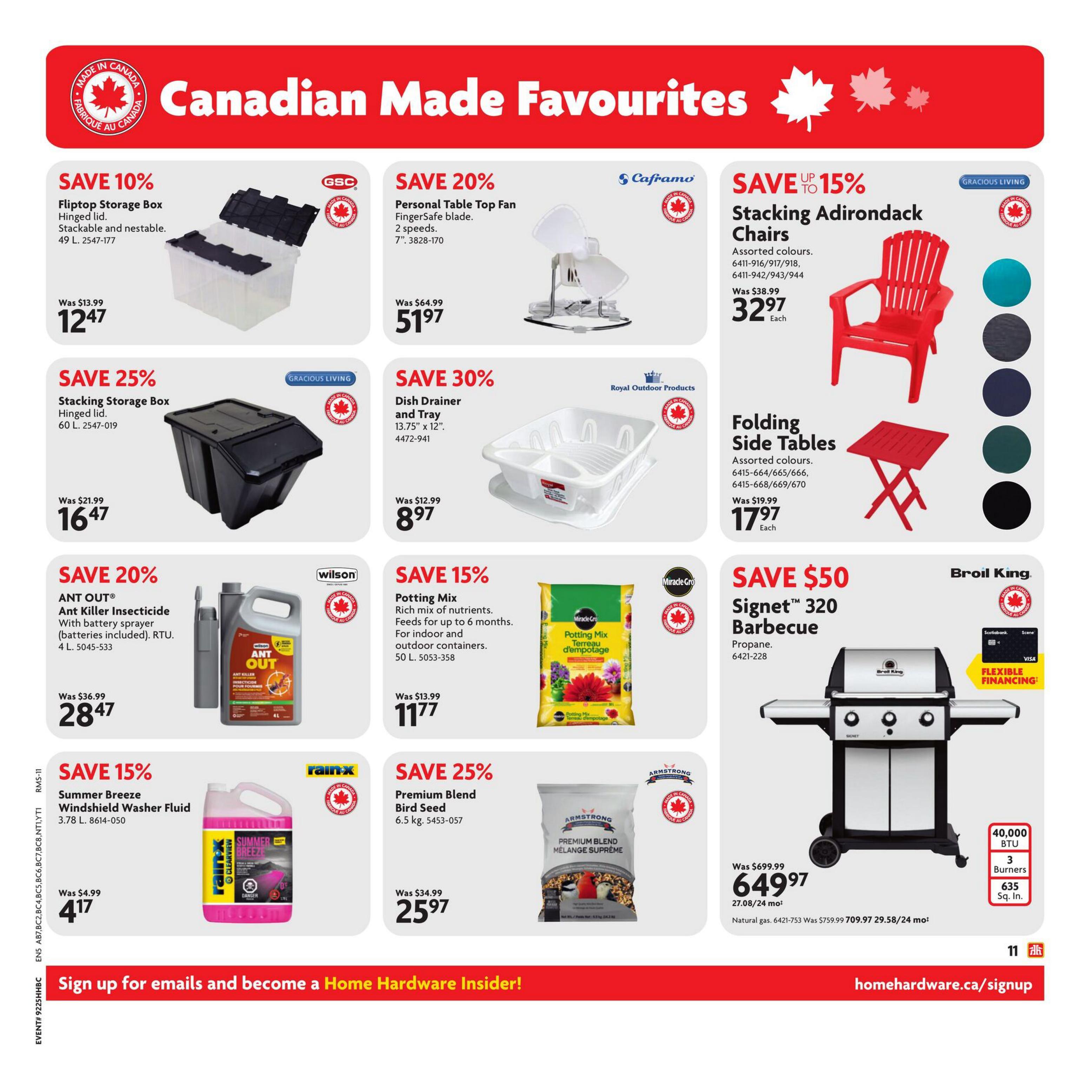 Home Hardware Canadian Made Favourites flyer page featuring a variety of products. Save 10% on a GSC Fliptop Storage Box, hinged lid, stackable and nestable, 49 L, for $12.47. Save 25% on a Gracious Living Stacking Storage Box, hinged lid, 60 L, for $16.47. Save 20% on Wilson ANT OUT Ant Killer Insecticide with battery sprayer, 4 L, for $28.47. Save 15% on Rain-X Summer Breeze Windshield Washer Fluid, 3.78 L, for $4.17. Save 20% on a Caframo Personal Table Top Fan with FingerSafe blade, 2 speeds, 7', for $51.97. Save 30% on Royal Outdoor Products Dish Drainer and Tray, 13.75' x 12', for $8.97. Save 15% on Miracle-Gro Potting Mix, rich mix of nutrients, feeds for up to 6 months, for indoor and outdoor containers, 50 L, for $11.77. Save 25% on Armstrong Premium Blend Bird Seed, 6.5 kg, for $25.97. Save up to 15% on Gracious Living Stacking Adirondack Chairs, assorted colours, for $32.97 each. Folding Side Tables, assorted colours, for $17.97 each. Save $50 on a Broil King Signet 320 Barbecue, propane, 6421-228, for $649.97. Features 40,000 BTU, 3 burners, and 635 sq. in. cooking space. Natural gas model 6421-753 was $759.99, now $709.97.