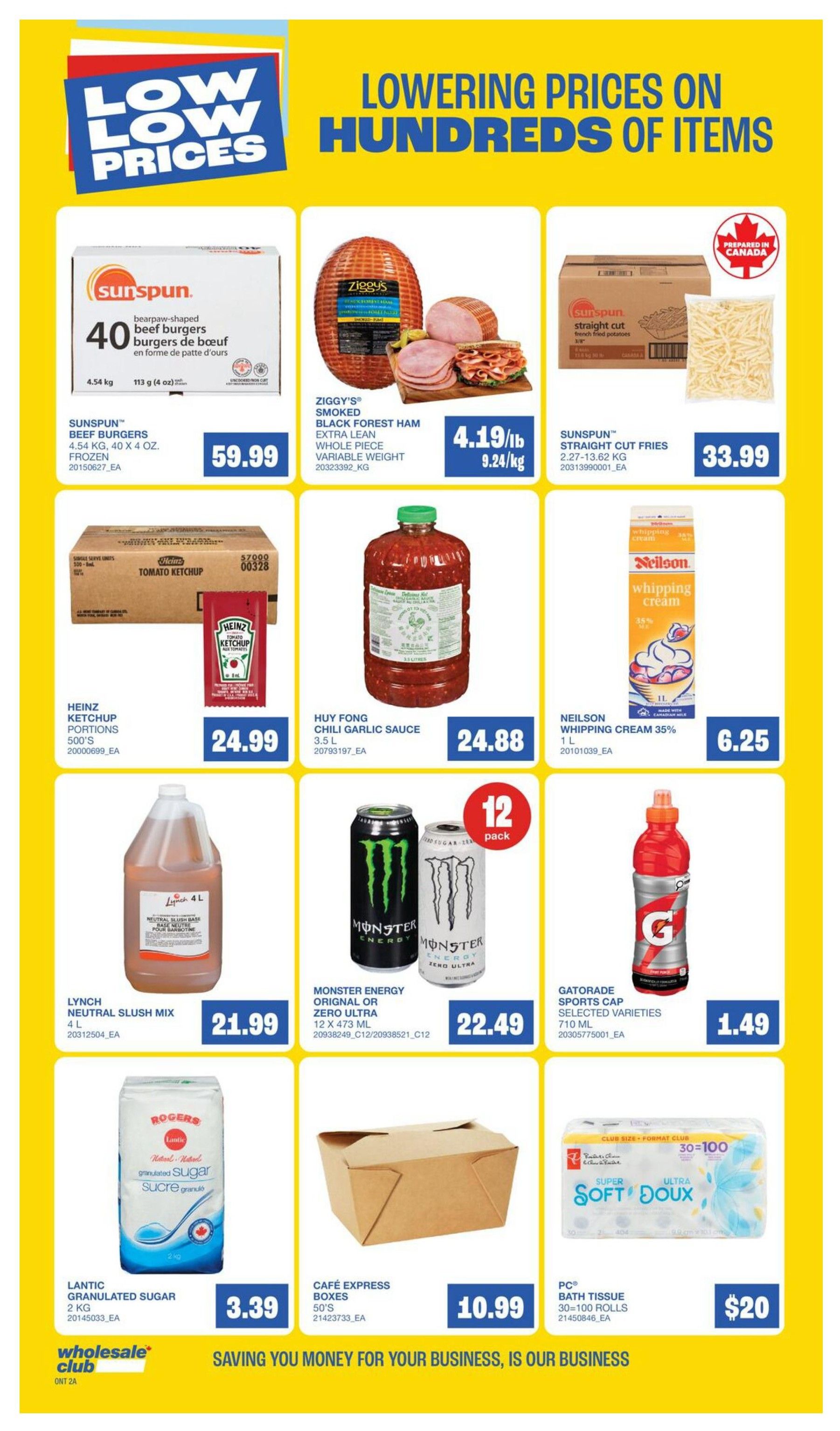 Wholesale Club Ontario flyer page 9 features 'Low Low Prices' on hundreds of items. Featured products include Sunspun 40 beef burgers (4.54 kg) for $59.99, Ziggy's Black Forest Ham (whole piece, variable weight) for $4.19/lb (9.24/kg), and Sunspun Straight Cut Fries (2.27-13.62 kg) for $33.99. Also available are Heinz Ketchup Portions (500's) for $24.99, Huy Fong Chili Garlic Sauce (3.5 L) for $24.88, and Neilson Whipping Cream 35% (1 L) for $6.25. Beverage options include Lynch Neutral Slush Mix (4 L) for $21.99, a 12-pack of Monster Energy Original or Zero Ultra (12 x 473 mL) for $22.49, and Gatorade Sports Cap (selected varieties, 710 mL) for $1.49. Pantry and household items include Lantic Granulated Sugar (2 kg) for $3.39, Café Express Boxes (50's) for $10.99, and PC Bath Tissue (30-100 rolls) for $20.