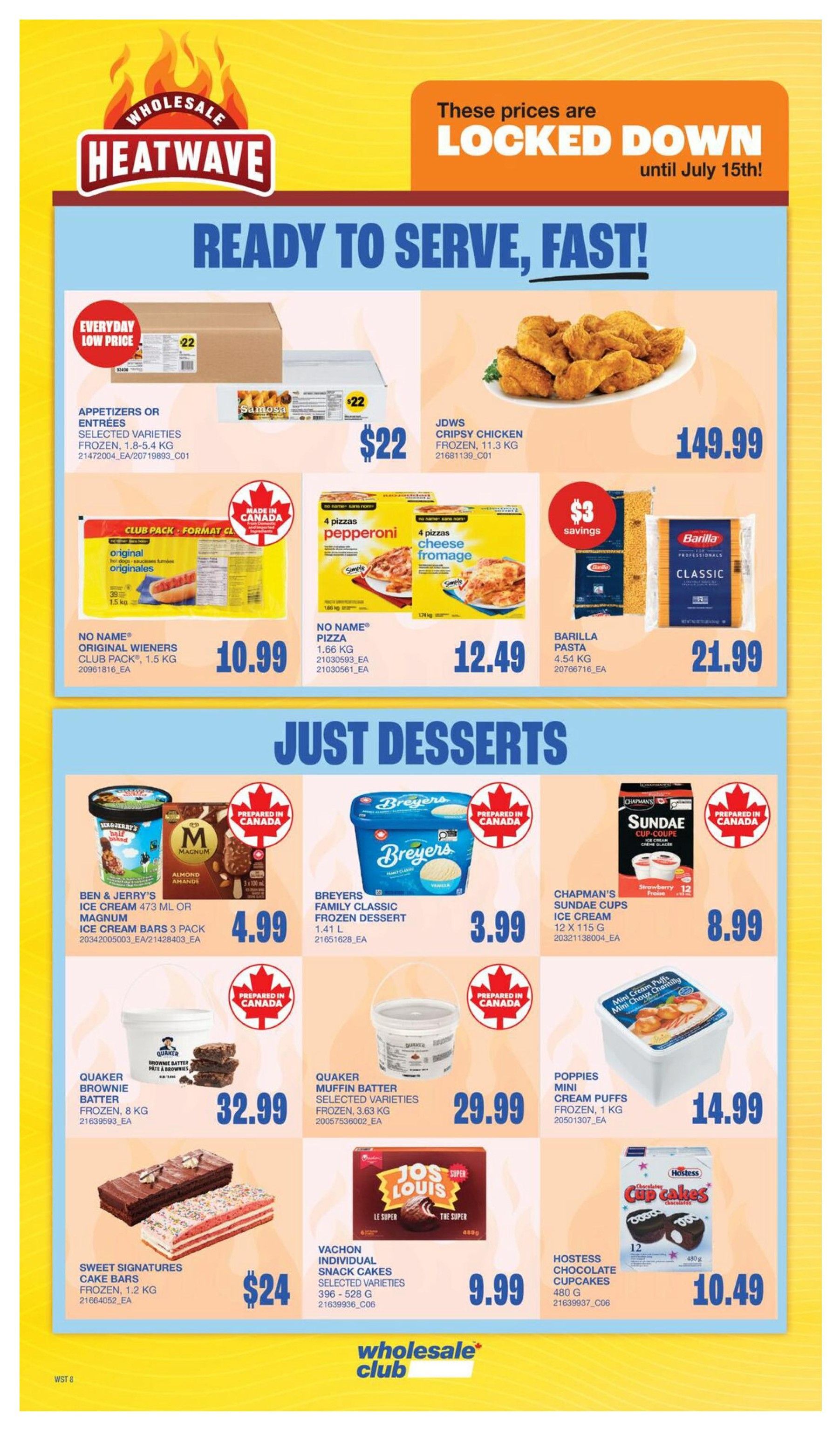 Wholesale Club Heatwave flyer specials page 16. Features 'Ready to Serve, Fast!' section with JDWS Crispy Chicken for $149.99 and Appetizers or Entrees Selected Varieties Frozen for $22. Also includes No Name Pizza for $12.49 and No Name Wieners for $10.99. Barilla Classic Pasta is $21.99 with $3 savings. The 'Just Desserts' section offers Ben & Jerry's Ice Cream or Magnum Ice Cream Bars for $4.99, Breyers Family Classic Frozen Dessert for $3.99, and Chapman's Sundae Cups for $8.99. Quaker Brownie Batter Frozen is $32.99, Quaker Muffin Batter Selected Varieties Frozen is $29.99, and Poppies Mini Cream Puffs Frozen are $14.99. Sweet Signatures Cake Bars Frozen are $24, Vachon Individual Snack Cakes Selected Varieties are $9.99, and Hostess Chocolate Cupcakes are $10.49. Prices are locked down until July 15th.