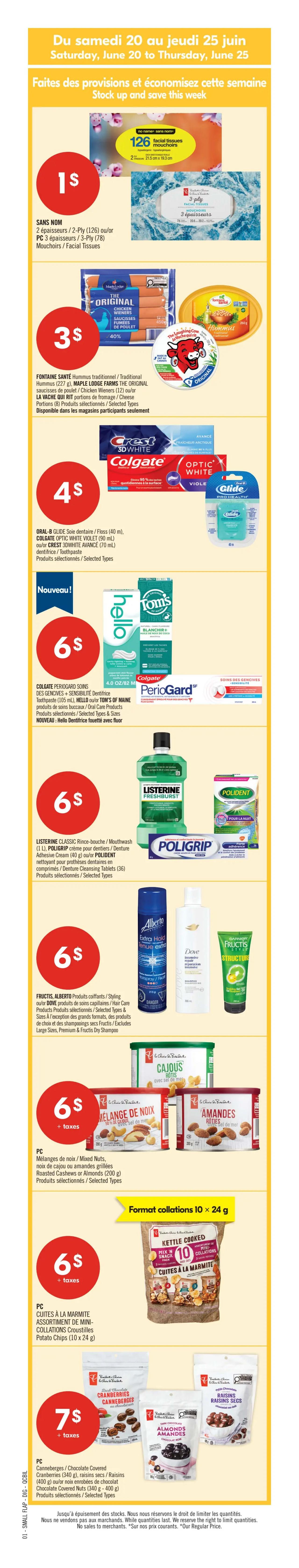 Pharmaprix weekly flyer specials valid June 20 to June 25. Page 6 features various deals including Sans Nom 2-Ply (126) or 3-Ply (78) Facial Tissues for $1. Fontaine Santé Traditional Hummus (227g), Maple Lodge The Original Chicken Wieners (12), and La Vache Qui Rit Cheese Portions are $3. Oral-B Glide Dental Floss (40ml), Colgate Optic White Toothpaste (90ml), or Crest 3D White Advanced Toothpaste (70ml) are $4. New! Hello Toothpaste with Fluoride (105ml), Tom's of Maine Toothpaste (105ml), or Colgate PerioGard Oral Care Products are $6. Listerine Classic Mouthwash (1.5L), Poligrip Denture Adhesive Cream (40g), or Polident Denture Cleansing Tablets (36) are $6. Fructis, Alberto, Dove Hair Care Products, or Styling Products are $6. PC Mixed Nuts, Cashew Nuts, or Almonds (200g) are $6 plus taxes. PC Kettle Cooked Mini Snack Potato Chips (10 x 24g) are $6 plus taxes. Finally, PC Chocolate Covered Cranberries (340g), Raisins (400g), or Chocolate Covered Nuts (340g - 400g) are $7 plus taxes.