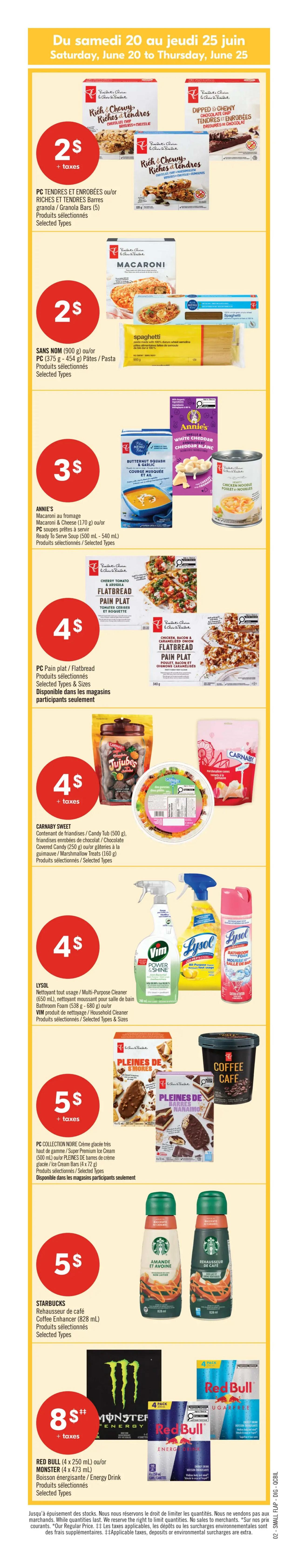 Pharmaprix weekly flyer specials from Saturday, June 20 to Thursday, June 25. Featured deals include PC Rich & Chewy granola bars or Rich & Chewy bars for $2. Sans Nom or PC pasta products for $2. Annie's Macaroni & Cheese, PC Butternut Squash & Garlic Ready To Serve Soup, or PC Chicken Noodle soup for $3. PC Flatbreads in selected types and sizes for $4. Carnaby Sweet candy tub, chocolate covered candy, or marshmallow treats for $4. Lysol multi-purpose cleaner, Lysol bathroom foam, or Vim household cleaner for $4. PC Collection Noire ice cream or ice cream bars for $5. Starbucks Coffee Enhancer in selected types for $5. Red Bull or Monster energy drinks for $8. Prices are before taxes, deposits, or environmental surcharges.