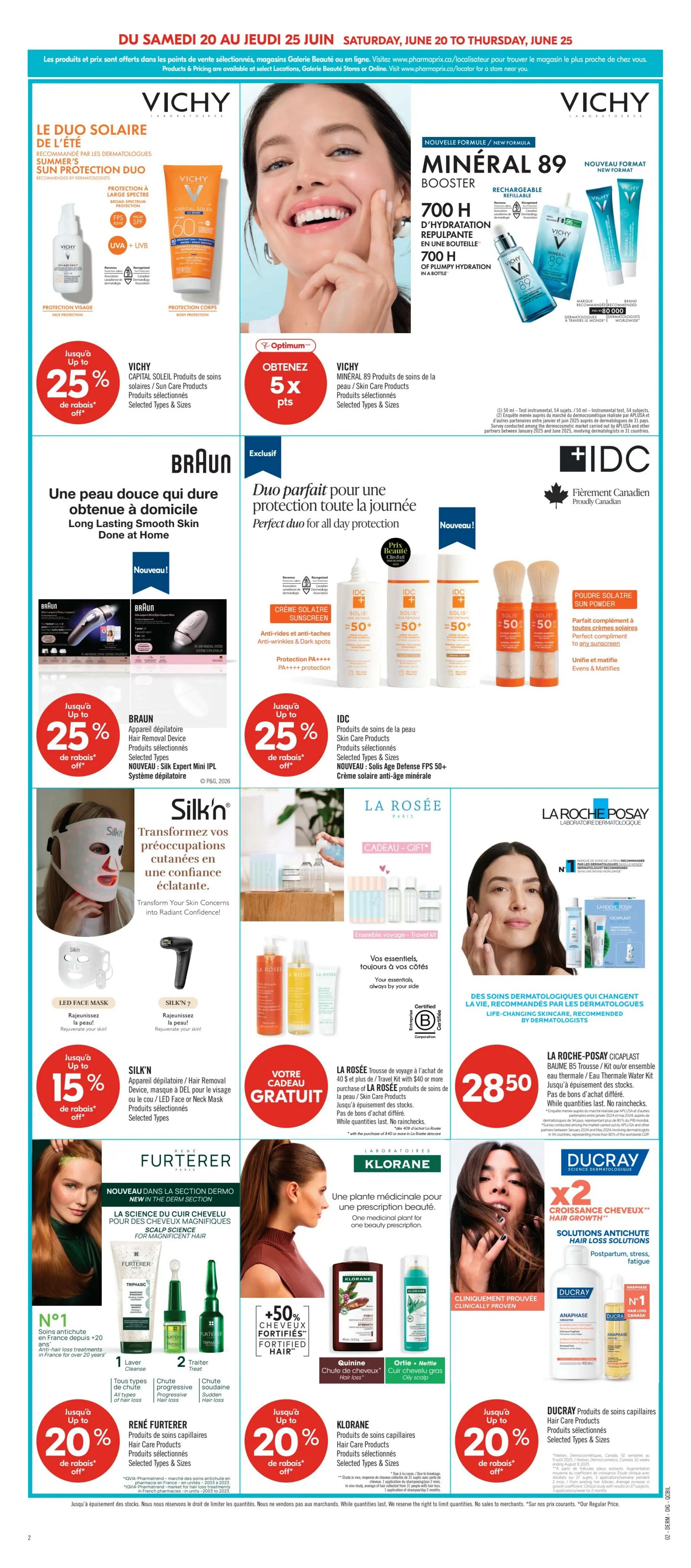 Pharmaprix Weekly Flyer Specials, Page 18. Featuring Vichy Laboratoires with up to 25% off selected sun protection products, including Capital Soleil and Mineral 89 booster for plumpy hydration. Get 5x Optimum points on Vichy Mineral 89 skin care products. Also, Braun offers up to 25% off selected hair removal devices, including the Silk Expert Mini IPL. IDC offers up to 25% off selected skin care products, including Solis Age Defense SPF 50+ and mineral anti-aging sunscreen. Silk'n offers up to 15% off selected hair removal devices like the LED Face Mask and Silk'n 7. La Rosée offers a free travel-size gift with purchase of $40 or more on their skin care products. La Roche-Posay Cicaplast Baume B5 is available for $28.50. René Furterer offers up to 20% off selected hair care products and anti-hair loss treatments. Klorane offers up to 20% off selected hair care products, featuring Fortified Hair and scalp care. Ducray offers hair loss solutions, including Postpartum, Stress, and Fatigue hair growth products.