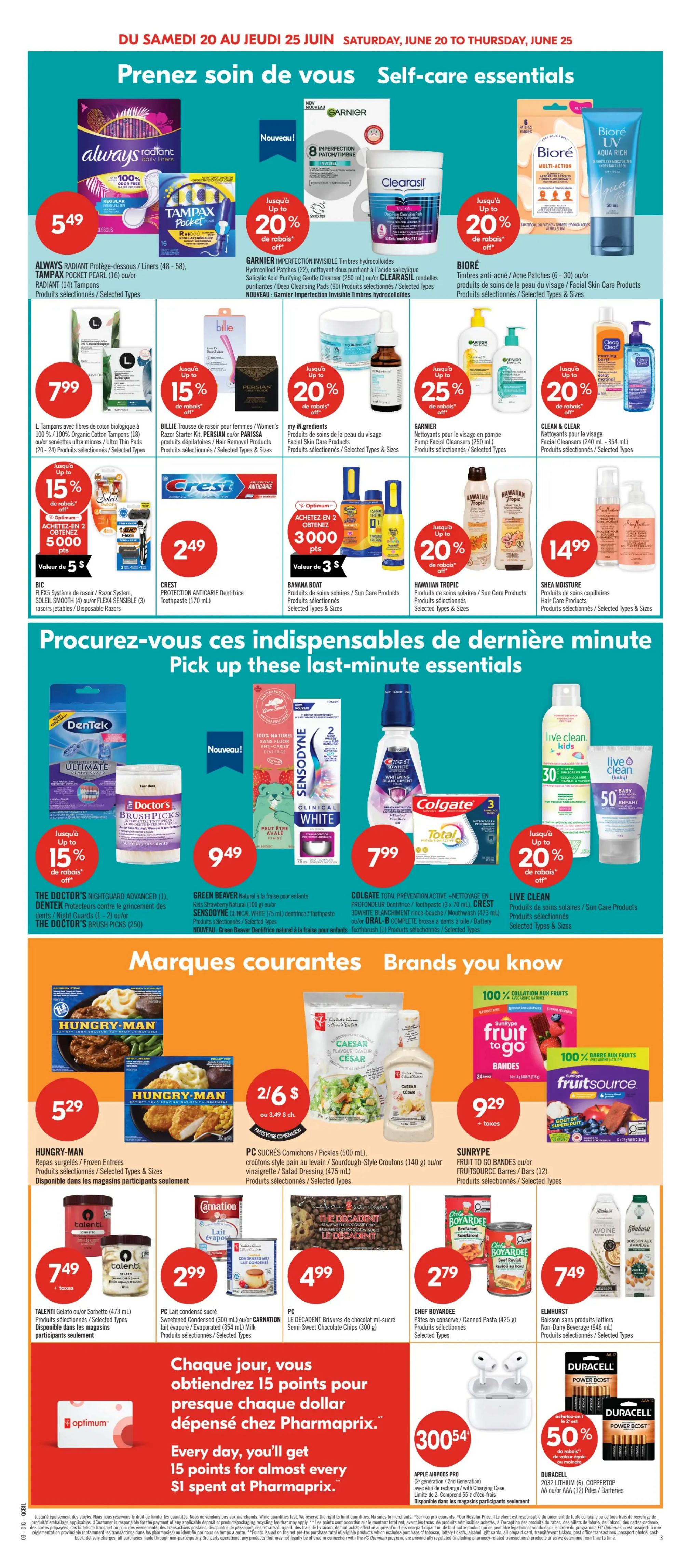 Pharmaprix Weekly Flyer Specials, Page 23. Top section features self-care essentials: Always Radiant Panty Liners or Tampax Pocket Pearl Tampons for $5.49. Garnier Imperfection Invisible Hydrocolloid Patches are up to 20% off. Biore anti-acne/acne patches are up to 20% off. Clearasil Salicylic Acid Purifying Gentle Cleanser (250 ml) is up to 20% off. Biore UV Aqua Jelly Multi-Action Sunscreen (50 ml) is also available. L Tampons are $7.99. Billie Razor Starter Kit, Persian or Parissa Hair Removal Products are up to 15% off. my iK gradients Facial Skin Care Products are up to 20% off. Garnier Pump Facial Cleansers are up to 25% off. Clean & Clear Facial Cleansers (240 ml - 354 ml) are up to 20% off. Bic Flex System or Soleil Smooth Razors are $2.49. Crest Protection Anticarié Toothpaste (170 ml) is $2.49. Banana Boat Sun Care Products offer 3000 Optimum points when you buy 2, valued at $3. Hawaiian Tropic Sun Care Products are up to 20% off. Shea Moisture Hair Care Products are $14.99. The Doctor's Nightguard Advanced (1), Dentek Protectors, or The Doctor's Brush Picks (250) are $9.49. Green Beaver Natural Toothpaste or Sensodyne Clinical White Toothpaste are $9.49. Colgate Total Prevention Active or Oral-B Complete Toothpaste are $7.99. Live Clean Kids or Baby products are 30% off and 50% off respectively. The middle section highlights Brands You Know: Hungry-Man Frozen Entrees are $5.29. PC Sucres Cornichons/Pickles (500 ml) or Caesar Salad Dressing (475 ml) are 2 for $6. Sunrype Fruit to Go Bars or FruitSource Bars are $9.29. Talenti Gelato or Sorbetto (473 ml) are $7.49. Carnation Sweetened Condensed Milk (300 ml) or Evaporated Milk (354 ml) are $2.99. PC Le DÉCADENT Semi-Sweet Chocolate Chips (300 g) are $4.99. Chef Boyardee Canned Pasta (425 g) are $2.79. Elmhurst Plant-Based Milk (946 ml) are $7.49. Bottom section features an Optimum points offer: Get 15 points for almost every $1 spent at Pharmaprix. Apple AirPods Pro (2nd generation) with Charging Case are $300.54. Duracell CopperTop AA Batteries (12) or Duracell Power Boost Batteries are 50% off.