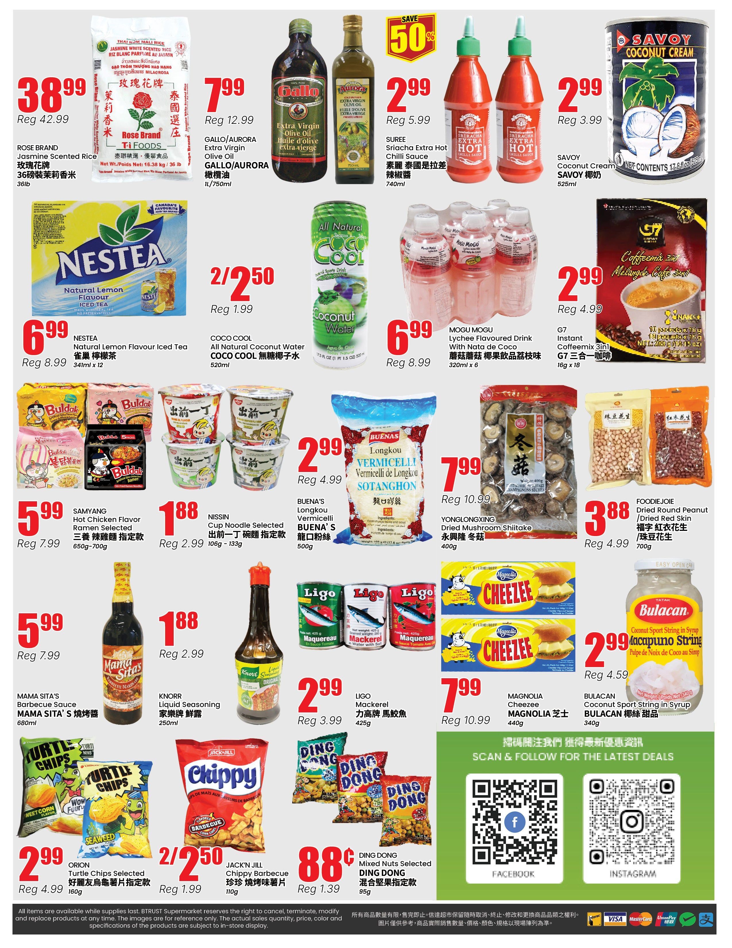 BTrust supermarket weekly flyer specials page 4. Featured items include Rose Brand Jasmine Scented Rice for $38.99 (regular $42.99), Gallo Extra Virgin Olive Oil for $7.99 (regular $12.99), Suree Sriracha Extra Hot Chilli Sauce for $2.99 (regular $5.99), and Savoy Coconut Cream for $2.99 (regular $3.99). Also available are Nestea Natural Lemon Flavour Iced Tea for $6.99 (regular $8.99), Coco Cool All Natural Coconut Water for $2.50 (2 for $2.50, regular $1.99), Mogu Mogu Lychee Flavoured Drink with Nata de Coco for $6.99 (regular $8.99), and G7 Instant Coffeemix 3in1 for $2.99 (regular $4.99). Other deals include Samyang Hot Chicken Flavor Ramen Selected for $5.99 (regular $7.99), Nissin Cup Noodle Selected for $1.88 (regular $2.99), Buenas Longkou Vermicelli SOTANGHON for $2.99 (regular $4.99), Yonglongxing Dried Mushroom Shiitake for $7.99 (regular $10.99), and Foodie Joie Dried Round Peanut/Dried Red Skin for $3.88 (regular $4.99). Mama Sita's Barbecue Sauce is $5.99 (regular $7.99), Knorr Liquid Seasoning for $1.88 (regular $2.99), Ligo Mackerel for $2.99 (regular $3.99), Orion Turtle Chips Selected for $2.99 (regular $4.99), Jack'n Jill Chippy Barbecue for $2.50 (2 for $2.50, regular $1.99), Ding Dong Mixed Nuts Selected for $0.88 (regular $1.39), Magnolia Cheezee for $7.99 (regular $10.99), and Bulacan Coconut Sport String in Syrup Acapuno String for $2.99 (regular $4.59). Scan and follow for the latest deals on Facebook and Instagram.