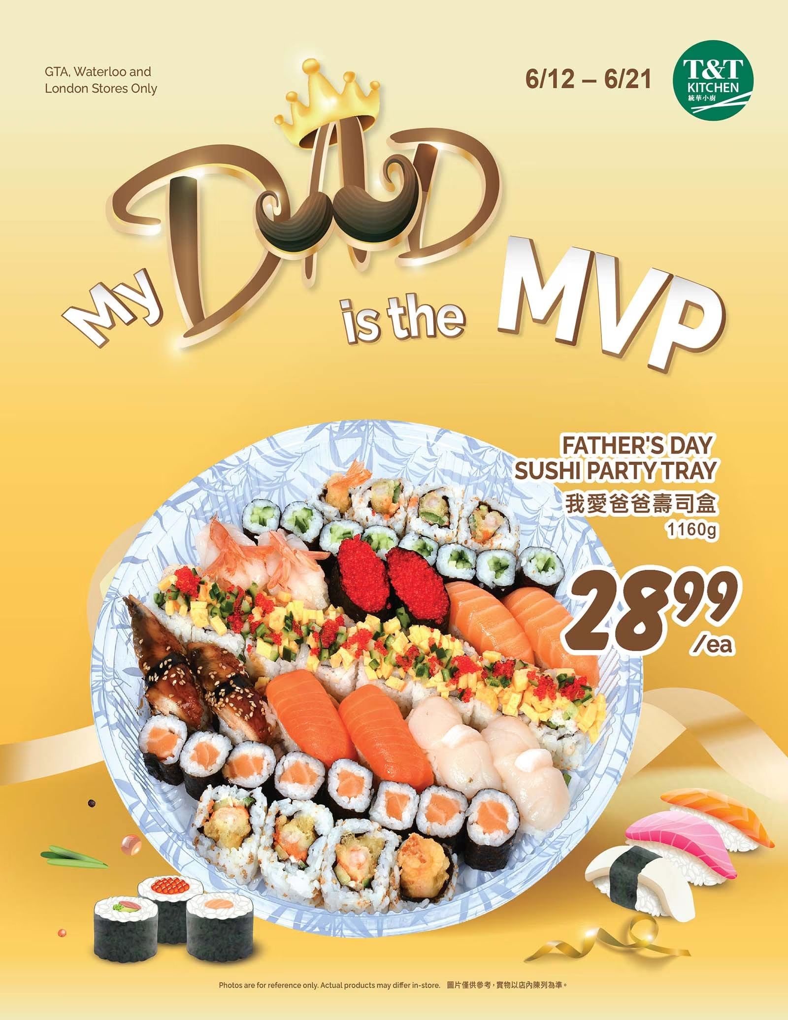 T&T Supermarket flyer, Page 6. Features a Father's Day Sushi Party Tray for $28.99 each. The tray includes a variety of sushi such as salmon nigiri, shrimp sushi, eel sushi, California rolls, and other maki rolls. The tray weighs 1160g. The promotion is valid for GTA, Waterloo, and London stores only from June 12 to June 21. The graphic text reads 'My Dad is the MVP'.