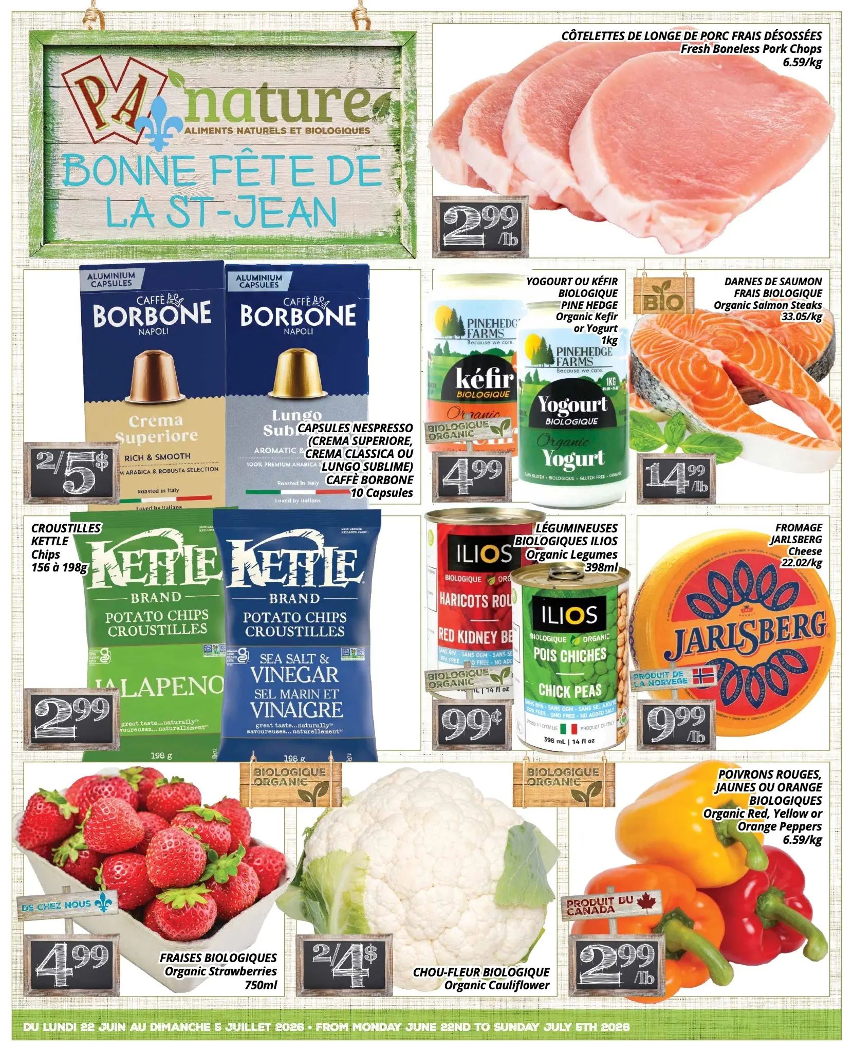 PA Nature flyer specials page featuring a 'Bonne Fête de la St-Jean' (Happy St-Jean Day) message. On this page, find Fresh Boneless Pork Chops for $6.59/kg, Organic Salmon Steaks for $33.05/kg, and Jarlsberg Cheese for $22.02/kg. Also featured are Caffè Borbone Aluminium Capsules (Crema Superiore and Lungo Sublime) at 2 for $5, Kettle Brand Potato Chips in Jalapeno and Sea Salt & Vinegar flavours for $2.99 each (156g to 198g). Pinehedge Farms Organic Kefir or Yogurt is available for $4.99 (1kg). Ilios Organic Legumes, including Red Kidney Beans and Chick Peas, are priced at $0.99 each (398ml). Organic Strawberries are $4.99 for a 750ml container, and Organic Cauliflower is 2 for $4. Organic Red, Yellow, or Orange Peppers are $6.59/kg.