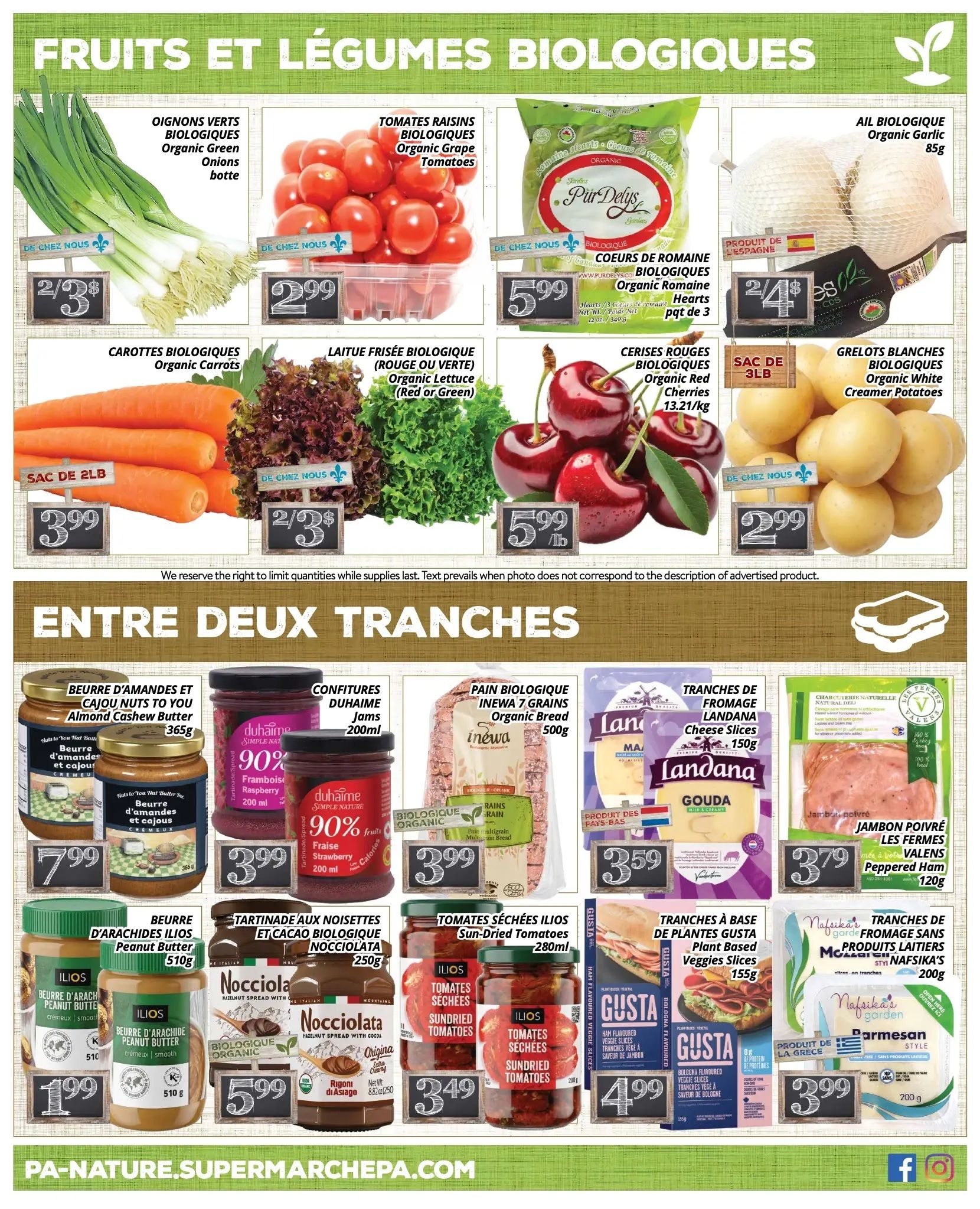PA Nature flyer specials page 4 features organic produce and deli items. Organic green onions are 2 for $3. Organic grape tomatoes are $2.99. Organic romaine hearts are $5.99 per package of 3. Organic garlic is 2 for $4. Organic white creamer potatoes are $2.99. Organic carrots are $3.99 per 2lb bag. Organic lettuce (red or green) is 2 for $3. Organic red cherries are $5.99 per pound. In the deli section, Nuts to You Almond Cashew Butter is $7.99 for 365g. Duhaime Jams are $3.99 for 200ml, available in raspberry and strawberry. Inéwa Organic 7 Grains Bread is $3.99 for 500g. Landana Gouda cheese slices are $3.59 for 150g. Les Fermes Valens Peppered Ham is $3.79 for 120g. Ilios Peanut Butter is $1.99 for 510g. Nocciolata Organic Hazelnut Spread with Cocoa is $5.99 for 250g. Ilios Sun-Dried Tomatoes are $3.49 for 280ml. Gusta Plant Based Veggie Slices (ham flavoured or bologna flavoured) are $4.99 for 155g. Nafsika's Garden Parmesan cheese slices are $3.99 for 200g.