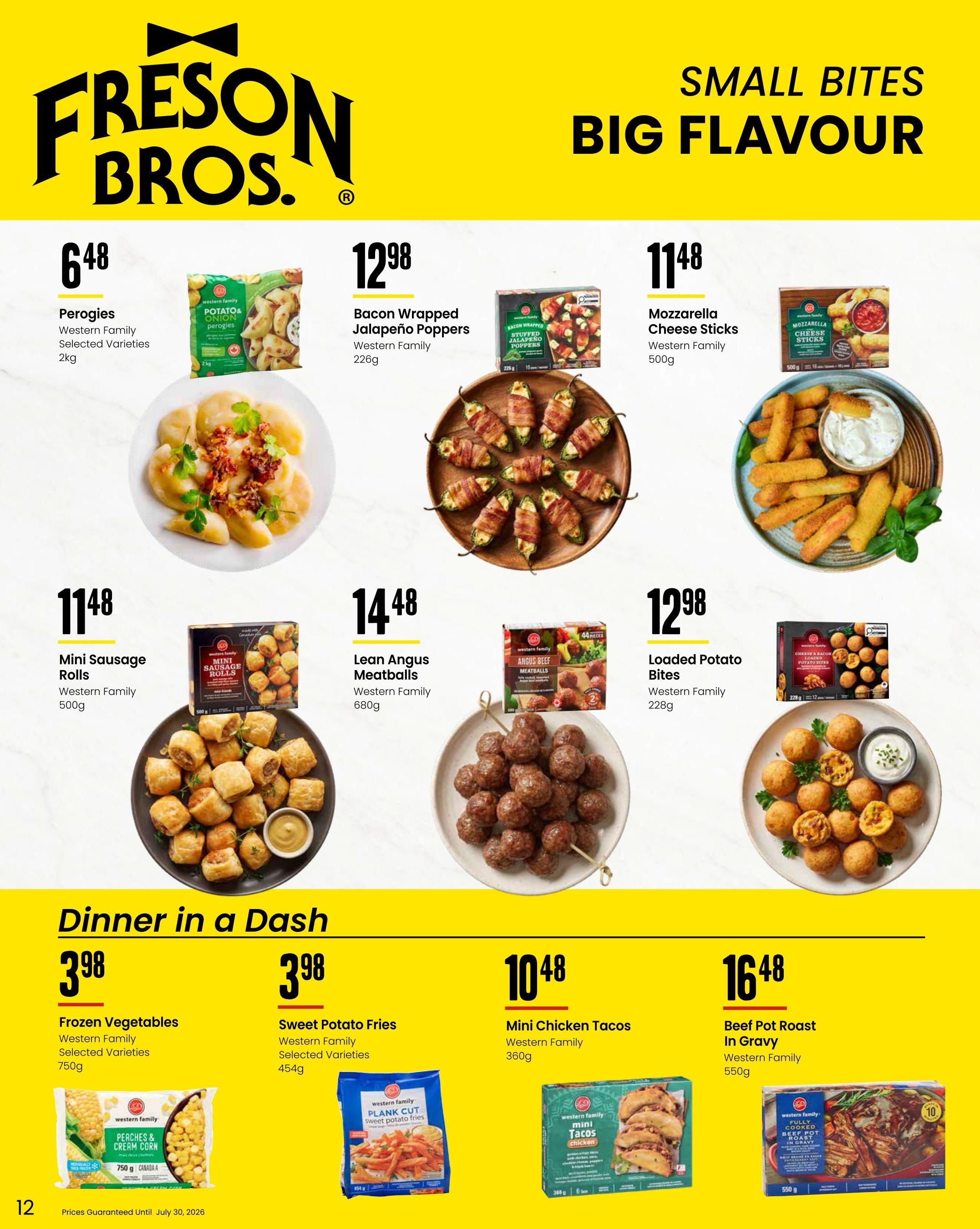 Freson Bros. flyer page featuring 'Small Bites Big Flavour' deals. Top row includes Western Family Perogies for $6.48 (2kg), Western Family Bacon Wrapped Jalapeño Poppers for $12.98 (226g), and Western Family Mozzarella Cheese Sticks for $11.48 (500g). Middle row showcases Western Family Mini Sausage Rolls for $11.48 (500g), Western Family Lean Angus Meatballs for $14.48 (680g), and Western Family Loaded Potato Bites for $12.98 (226g). The 'Dinner in a Dash' section offers Western Family Frozen Vegetables (Selected Varieties) for $3.98 (750g), Western Family Sweet Potato Fries (Selected Varieties) for $3.98 (454g), Western Family Mini Chicken Tacos for $10.48 (360g), and Western Family Beef Pot Roast in Gravy for $16.48 (550g). Prices guaranteed until July 30, 2026.