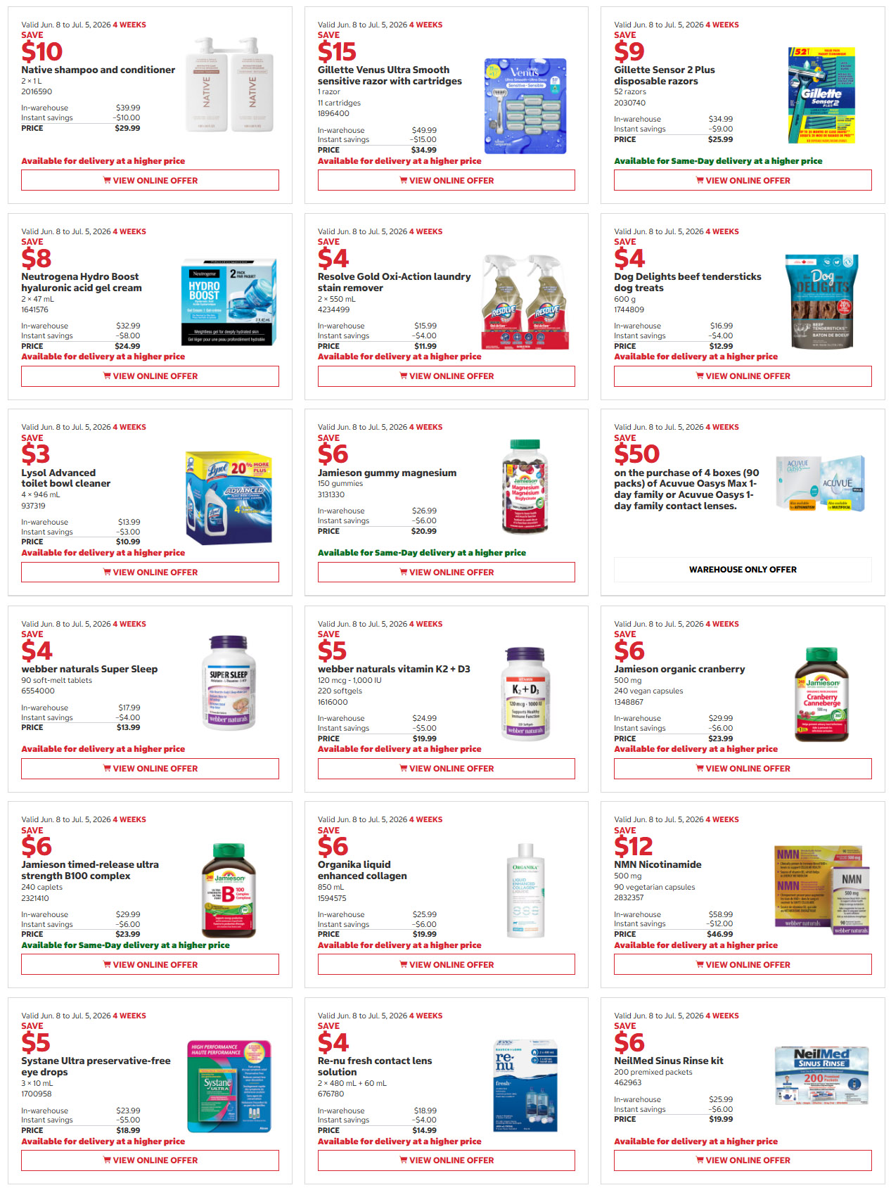 Costco Monthly Savings flyer, page 5. Save $10 on Native shampoo and conditioner, 2 x 1 L, for $29.99. Save $15 on Gillette Venus Ultra Smooth sensitive razor with cartridges, 1 razor, 11 cartridges, for $34.99. Save $9 on Gillette Sensor 2 Plus disposable razors, 52 razors, for $25.99. Save $8 on Neutrogena Hydro Boost hyaluronic acid gel cream, 2 x 47 mL, for $24.99. Save $4 on Resolve Gold Oxi-Action laundry stain remover, 2 x 550 mL, for $11.99. Save $4 on Dog Delights beef tendersticks treats, 600 g, for $12.99. Save $3 on Lysol Advanced toilet bowl cleaner, 4 x 946 mL, for $10.99. Save $6 on Jamieson gummy magnesium, 150 gummies, for $20.99. Save $50 on purchase of 4 boxes of Acuvue Oasys Max 1-day family or Acuvue Oasys 1-day family contact lenses, warehouse only offer. Save $4 on webber naturals Super Sleep, 90 soft-melt tablets, for $13.99. Save $5 on webber naturals vitamin K2 + D3, 120 mcg - 1000 IU, 220 softgels, for $19.99. Save $6 on Jamieson timed-release ultra strength B100 complex, 240 caplets, for $23.99. Save $6 on Organika liquid enhanced collagen, 850 mL, for $19.99. Save $12 on NMN Nicotinamide, 500 mg, 90 vegetarian capsules, for $46.99. Save $5 on Systane Ultra preservative-free eye drops, 3 x 10 mL, for $18.99. Save $4 on Re-nu fresh contact lens solution, 2 x 480 mL + 60 mL, for $14.99. Save $6 on NeilMed Sinus Rinse kit, 200 premixed packets, for $19.99.