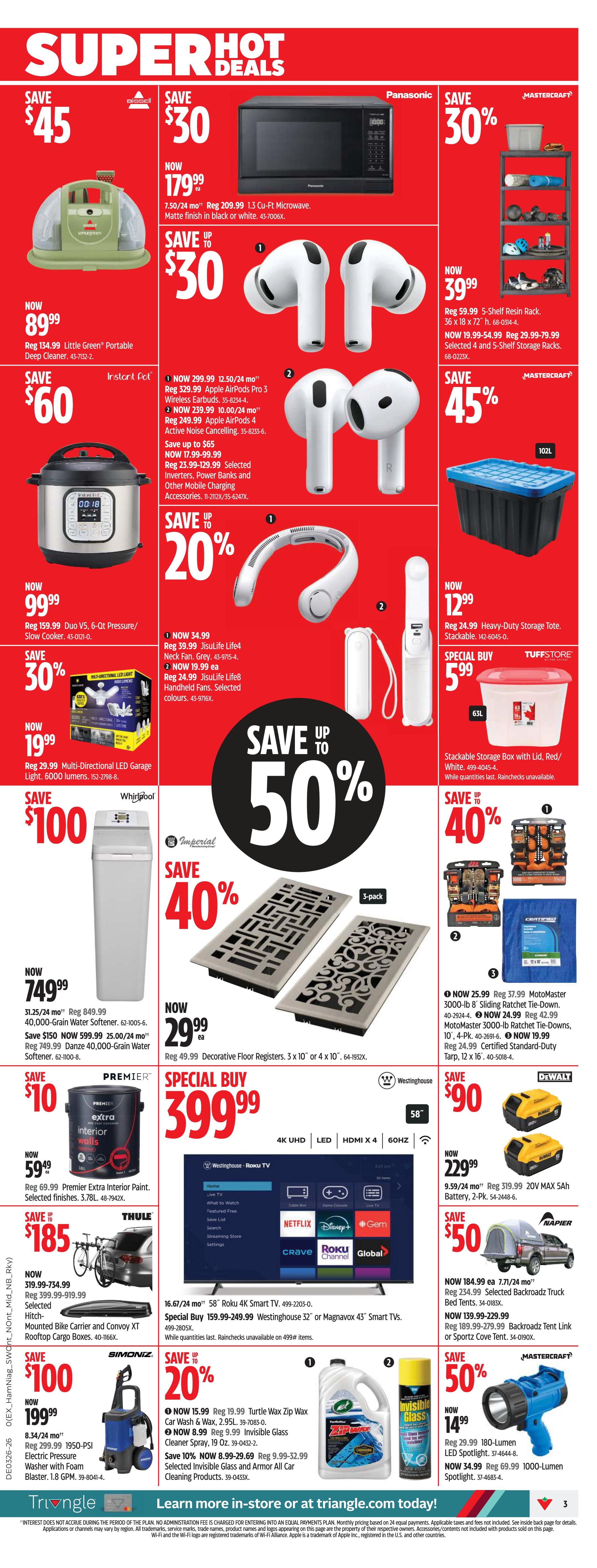 Canadian Tire Weekly Flyer Specials Page 3: Super Hot Deals featuring a Bissell Little Green Portable Deep Cleaner on sale for $89.99 (save $45), a Panasonic 1.3 Cu-Ft Microwave for $179.99 (save $30), and Apple AirPods Pro 3 Wireless Earbuds for $209.99 (save $30). Also available are JisuLife Neck Fans for $34.99 and Handheld Fans for $19.99. Save up to 50% on Mastercraft storage solutions, including a 5-shelf resin rack for $39.99 and a heavy-duty storage tote for $12.99. Special Buy: Tuffstore Stackable Storage Boxes with lids for $5.99. Whirlpool 40,000-Grain Water Softener is $749.99 (save $150). Imperial Decorative Floor Registers are $29.99 (save 40%). Premier Extra Interior Paint is $59.49 (save $10). Thule Hitch-Mounted Bike Carrier and Convoy XT Rooftop Cargo Boxes are $399.99 (save $185). Simoniz Electric Pressure Washer is $199.99 (save $100). Turtle Wax Zip Wax is $15.99 and Invisible Glass Cleaner is $8.99, with 10% off selected cleaning products. Westinghouse 32' or Magnovox 43' Smart TVs are on Special Buy for $399.99. DeWalt 20V Max 5Ah Battery is $229.99. Napier Backroadz Truck Bed Tents are on sale for $184.99 (save $50), and Sportz Cove Tent is $139.99 (save $50). Mastercraft 180-Lumen LED Spotlight is $14.99 and 1000-Lumen Spotlight is $34.99 (save 50%).
