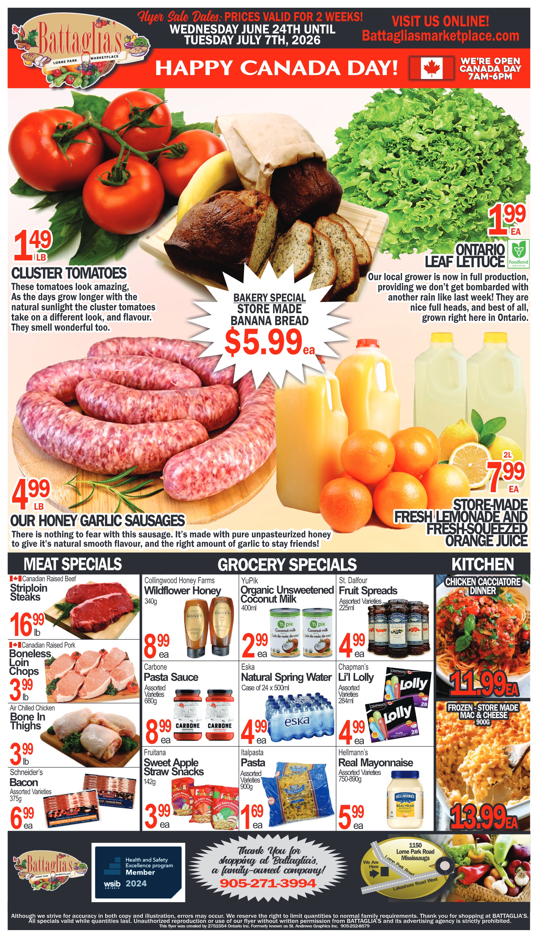 Battaglia’s Marketplace flyer. The flyer is valid from Wednesday, June 24th until Tuesday, July 7th, 2026. The top banner announces 'Happy Canada Day!' and states the store is open Canada Day from 7 AM to 6 PM. The top left features Cluster Tomatoes for $1.49 per lb, described as having great flavour. Next to them, Ontario Leaf Lettuce is available for $1.99 each, noted as locally grown. In the centre, a Bakery Special highlights Store Made Banana Bread for $5.99 each. Below, Our Honey Garlic Sausages are priced at $4.99 per lb, made with pure unpasteurized honey. On the right, Store-Made Fresh Lemonade and Fresh-Squeezed Orange Juice are offered in 2L containers for $7.99 each. The bottom section is divided into 'MEAT SPECIALS', 'GROCERY SPECIALS', and 'KITCHEN'. Under Meat Specials: Canadian Raised Beef Striploin Steaks are $16.99 per lb. Canadian Raised Pork Boneless Loin Chops are $3.99 per lb. Air Chilled Chicken Bone In Thighs are $3.99 per lb. Schneider's Bacon, assorted varieties 375g, is $6.99 each. Under Grocery Specials: Collingwood Honey Farms Wildflower Honey 340g is $8.99 each. Carbone Pasta Sauce, assorted varieties 680g, is $8.99 each. Fruitana Sweet Apple Straw Snacks 142g are $3.99 each. YuPik Organic Unsweetened Coconut Milk 400ml is $2.99 each. Eska Natural Spring Water, a case of 24 x 500ml, is $4.99 each. Italpasta Pasta, assorted varieties 900g, is $1.69 each. St. Dalfour Fruit Spreads, assorted varieties 225ml, are $4.99 each. Chapman's Li'l Lolly, assorted varieties 284ml, is $4.99 each. Hellmann's Real Mayonnaise, assorted varieties 750-890g, is $5.99 each. Under Kitchen: Chicken Cacciatore Dinner is $11.99 each. Frozen Store Made Mac & Cheese 900g is $13.99 each. The footer includes a 'Thank You' message from the family-owned company with a phone number 905-271-3994, a WSIB 2024 member badge, and a map indicating the store location at 1150 Lorne Park Road, Mississauga.