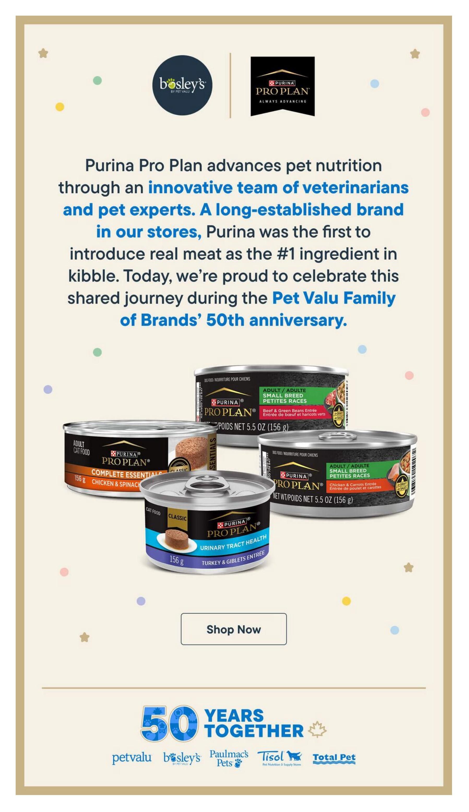 Bosley's flyer page featuring Purina Pro Plan pet food. The page highlights Purina Pro Plan's advancement in pet nutrition through veterinarians and pet experts, celebrating the Pet Valu Family of Brands' 50th anniversary. Featured products include Purina Pro Plan Complete Essentials Chicken & Spinach cat food (156g), Purina Pro Plan Urinary Tract Health Turkey & Giblets Entree cat food (156g), Purina Pro Plan Small Breed Beef & Green Beans entree for dogs (5.5 oz / 156g), and Purina Pro Plan Small Breed Chicken & Carrots entree for dogs (5.5 oz / 156g). A 'Shop Now' button is visible. The page also displays logos for Pet Valu, Bosley's, Paulmac's Pets, Tisol, and Total Pet, celebrating 50 Years Together.