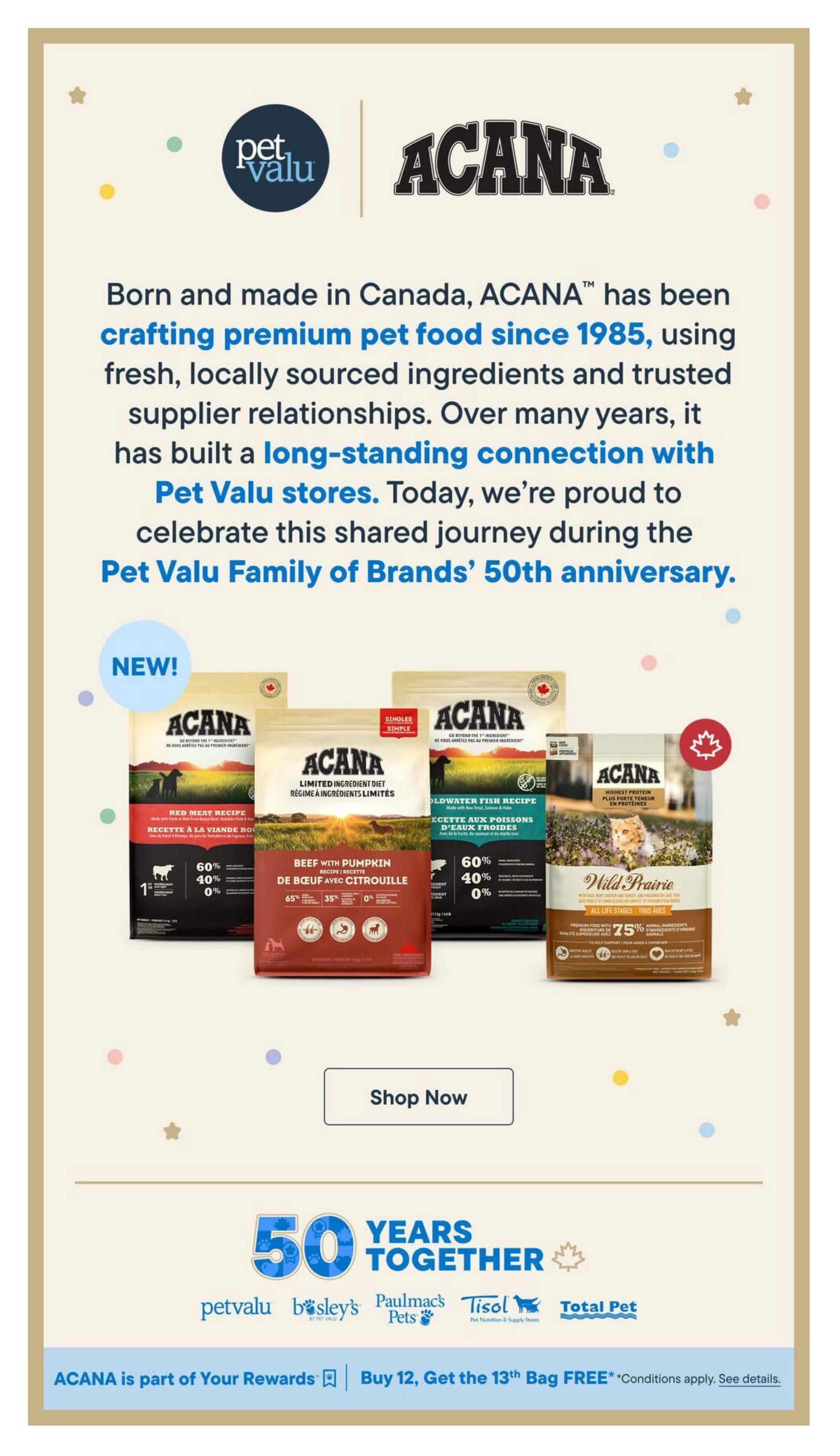 Pet Valu flyer page 11 featuring ACANA premium pet food. The page highlights ACANA's commitment to crafting quality pet food since 1985 with fresh, locally sourced ingredients and trusted supplier relationships. It celebrates a long-standing connection with Pet Valu stores and the Pet Valu Family of Brands' 50th anniversary. Featured ACANA products include: ACANA Red Meat Recipe, ACANA Limited Ingredient Diet Beef with Pumpkin Recipe (65% protein, 35% vegetables/fruits, 0% grains), and ACANA Wild Prairie High-Protein Recipe for all life stages. A 'Shop Now' button is visible. The bottom of the page displays '50 Years Together' and logos for Pet Valu, Bosley's, Paulmac's Pets, Tisol, and Total Pet. It also promotes ACANA being part of Your Rewards and a 'Buy 12, Get the 13th Bag FREE' offer with conditions applying.