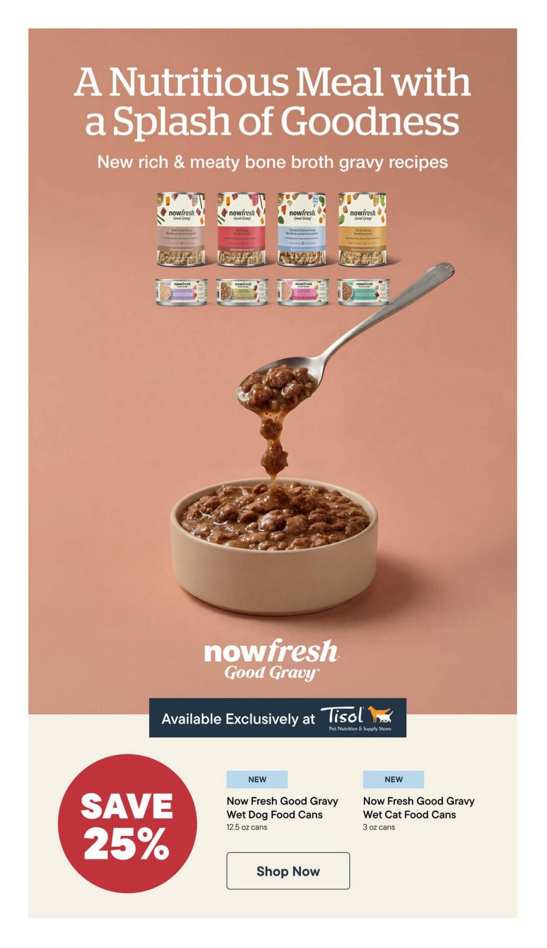 Tisol Pet Nutrition flyer page featuring Now Fresh Good Gravy recipes. The page highlights 'A Nutritious Meal with a Splash of Goodness' with new rich & meaty bone broth gravy recipes. Several cans of Now Fresh Good Gravy wet food are displayed, showcasing different flavours. A large spoon pours gravy-covered food into a bowl. The page advertises a 'SAVE 25%' discount on Now Fresh Good Gravy Wet Dog Food Cans (12.5 oz cans) and Now Fresh Good Gravy Wet Cat Food Cans (3 oz cans). Both products are marked as NEW and available exclusively at Tisol Pet Nutrition & Supply Stores.
