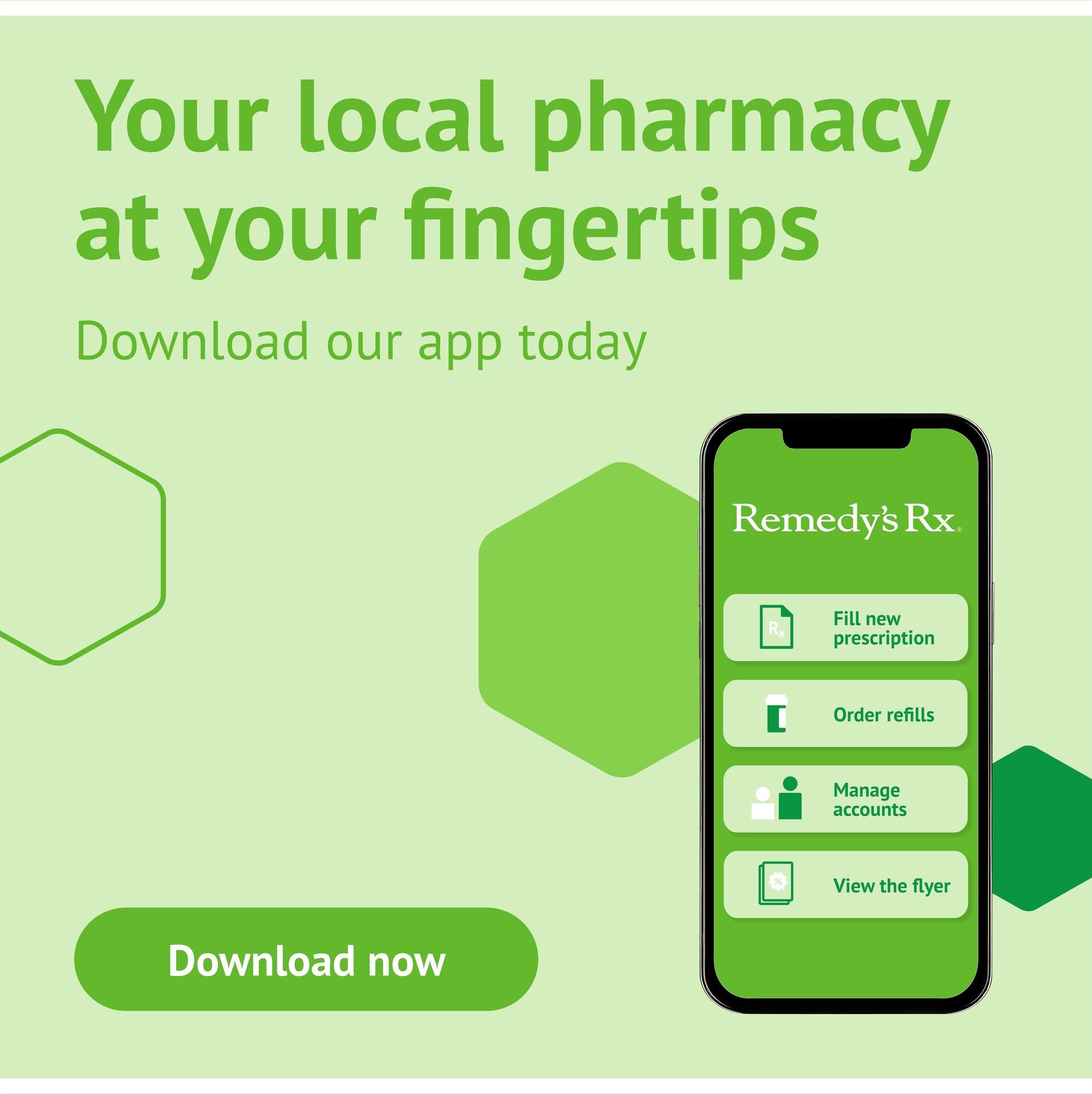 Remedy's Rx Pharmacy flyer page 3: Your local pharmacy at your fingertips. Download our app today. The app features options to fill new prescriptions, order refills, manage accounts, and view the flyer. A prominent 'Download now' button is displayed. The background is a light green with geometric shapes.