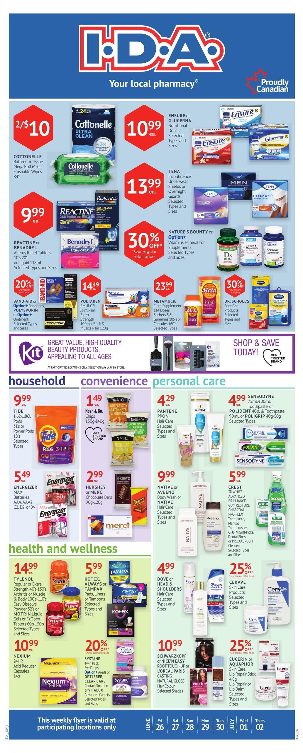 I.D.A. Pharmacy weekly flyer specials page 1. Featured products include Cottonelle Bathroom Tissue Mega Roll 6s or Flushable Wipes 84's for 2 for $10. Ensure or Glucerna Nutritional Drinks are $10.99 each. Tena Incontinence Underwear, Shields or Overnight Guards are $13.99 each. Reactine or Benadryl Allergy Relief Tablets 10's-20's or Liquid 118mL are $9.99 each. Nature's Bounty Vitamins, Minerals or Supplements are 30% off. Band-Aid or Polysporin products are 20% off. Voltaren Emulgel Joint Pain Extra Strength 100g or Back & Muscle Pain 120g are $14.49. Metamucil Fibre Supplement 114 Doses, Sachets 5.8g, Gummies 105's or Capsules 160's are $23.99. Dr. Scholl's Foot Care Products are on sale. Household items include Tide 1.62-1.86L, Pods 31's or Power Pods 18's for $9.99. Energizer MAX Batteries AA4, AAA2, C2, D2, or 9V are $5.49. Convenience items include Nosh & Co. Chips 130g-140g for $1.49. Hershey's or Merci Chocolate Bars 90g-120g are $2.99. Personal care items include Pantene Pro-V Hair Care for $4.29. Sensodyne Toothpaste 75mL-100mL, Polident 40's, or Poligrip 40g-50g are $4.99. Native or Aveeno Body Wash or Hair Care are $9.99. Crest 3D White, Advanced, Brilliance, Gum Restore, Charcoal Pro-Flex, Toothbrushes, G-U-M Soft-Picks, or Pro-Brush Cleaners are $5.99. Health and wellness items include Tylenol Regular or Extra Strength 40's-150's, Arthritis or Muscle & Body 100's-110's, Easy Dissolve Powder 32's or Motrin Liquid Gels or EZOpen Tablets 60's-150's for $14.99. Kotex, Always, or Tampax Pads, Liners or Tampons are $5.99. Nexium 24HR Acid Reducer Capsules 14's are $10.99. Systane Twin Pack Eye Drops, Option+ Areds or Opti Free Clear Care Contact Solution or Vitalux Advanced Caplets are 20% off. Dove or Head & Shoulders Hair Care are $4.99. Schwarzkopf or Nice'n Easy Root Touch-up or L'Oréal Paris Casting Natural Gloss Hair Colour are $10.99. Eucerin or Aquaphor Skin Care, Lip Repair Stick 4.8g, Lip Repair or Lip Balm are 25% off. This weekly flyer is valid at participating locations only.