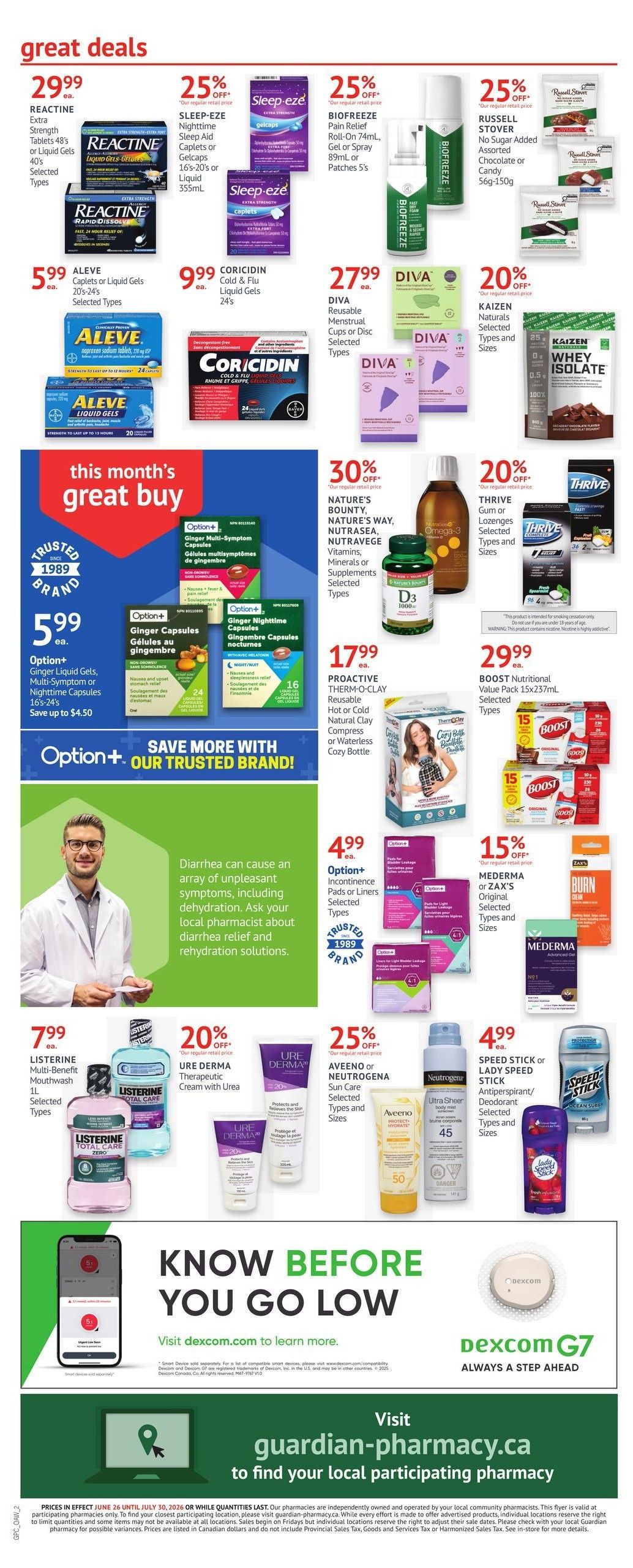 Guardian Pharmacy flyer page 2 features great deals on health and wellness products. Save on Reactine Extra Strength Tablets 48's for $29.99. Sleep-eze Nighttime Sleep Aid Caplets or Liquid Gels are 25% off. Biofreeze Pain Relief Roll-On or Gel is 25% off. Russell Stover No Sugar Added Chocolate or Candy 56g-150g is also 25% off. Aleve Caplets or Liquid Gels 20's-24's are $5.99. Coricidin Cold & Flu Liquid Gels 24's are $9.99. Diva Reusable Menstrual Cups or Disc are $27.99. Kaizen Naturals Selected Types and Sizes are 20% off. This month's great buy features Option+ Ginger Capsules, Ginger Liquid Gels, or Multi-Symptom Capsules for $5.99, saving up to $4.50. Nature's Bounty, Nature's Way, Nutrasea, Nutravege Vitamins, Minerals or Supplements Selected Types are 30% off. Thrive Gum or Lozenges Selected Types and Sizes are 20% off. Proactive Therm-O-Clay Reusable Hot or Cold Natural Clay Compress or Waterless Cozy Bottle is $17.99. Boost Nutritional Value Pack 15x237mL Selected Types are $29.99. The flyer also highlights that diarrhea can cause unpleasant symptoms and dehydration, advising to ask a local pharmacist about relief and rehydration solutions. Option+ Incontinence Pads or Liners Selected Types are $4.99. Mederma or Zax's Original Selected Types and Sizes are 15% off. Listerine Multi-Benefit Mouthwash 1L Selected Types are $7.99. Ure Derma Therapeutic Cream with Urea is 20% off. Aveeno or Neutrogena Sun Care Selected Types and Sizes are 25% off. Speed Stick or Lady Speed Stick Antiperspirant/Deodorant Selected Types and Sizes are $4.99. Finally, the page promotes visiting dexcom.com to learn more about Dexcom G7 and guardian-pharmacy.ca to find a local participating pharmacy.