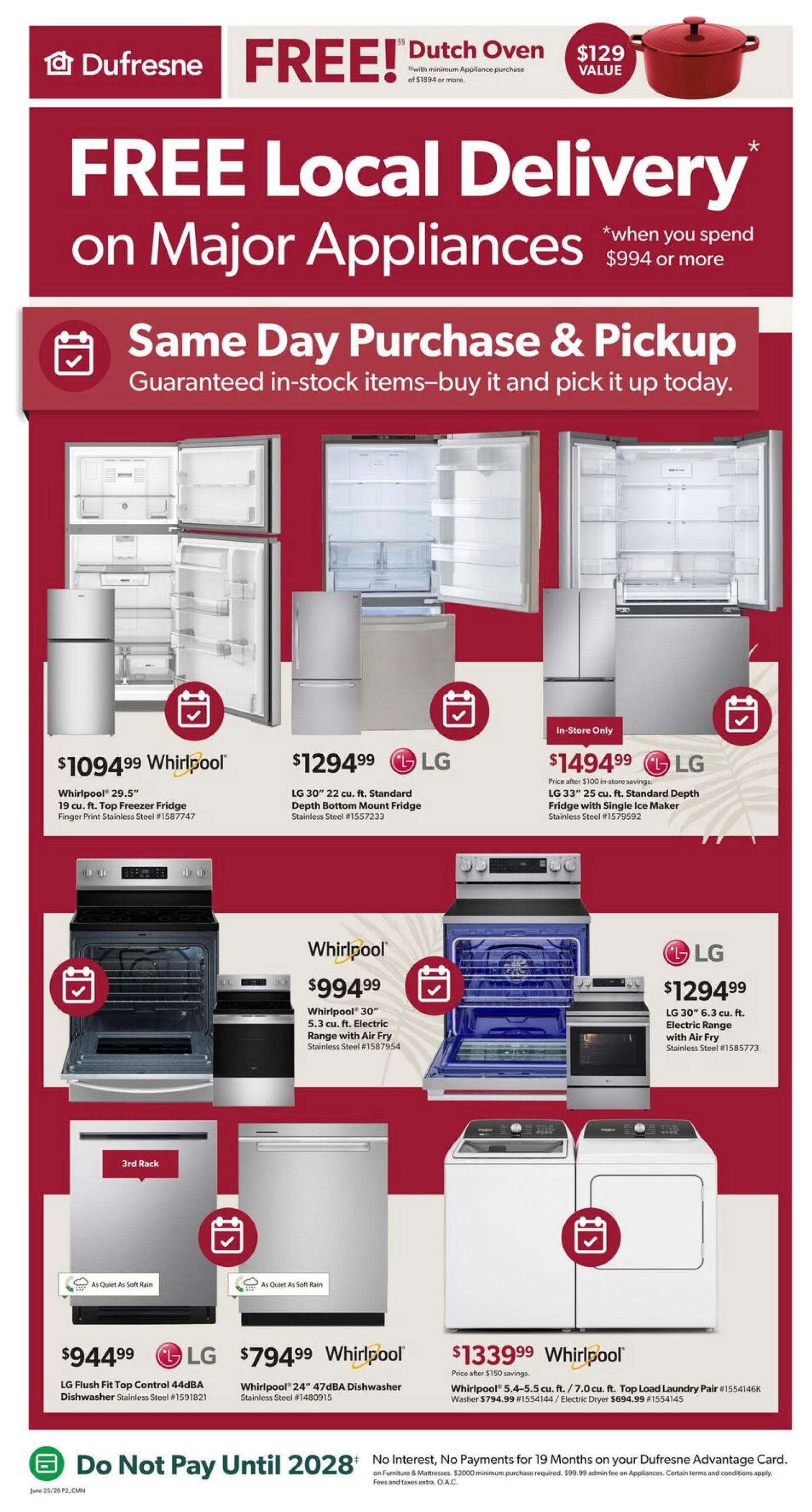 Dufresne Furniture flyer page 2 features free local delivery on major appliances when you spend $994 or more, plus same-day purchase and pickup for in-stock items. Featured appliances include a Whirlpool 29.5' 19 cu. ft. top freezer fridge in fingerprint stainless steel for $1094.99, an LG 30' 22 cu. ft. standard depth bottom mount fridge in stainless steel for $1294.99, and an LG 33' 25 cu. ft. standard depth fridge with single ice maker in stainless steel for $1494.99 (in-store only, price after $100 savings). Also available are a Whirlpool 30' 5.3 cu. ft. electric range with air fry in stainless steel for $994.99 and an LG 30' 6.3 cu. ft. electric range with air fry for $1294.99. Dishwashers include the LG flush fit top control 44dBA dishwasher in stainless steel for $944.99 and the Whirlpool 24' 47dBA dishwasher in stainless steel for $794.99. A Whirlpool 5.4-5.5 cu. ft. top load laundry pair (washer and electric dryer) is available for $1339.99 (price after $150 savings), with the washer at $794.99 and the electric dryer at $694.99. The page also highlights a free Dutch oven with a minimum appliance purchase of $1894 or more, valued at $129. A special financing offer is available: no interest, no payments for 19 months on the Dufresne Advantage Card with a $2000 minimum purchase required, plus a $99.99 admin fee on appliances. This offer excludes taxes and fees. The flyer is valid from June 25 to July 15, 2026.