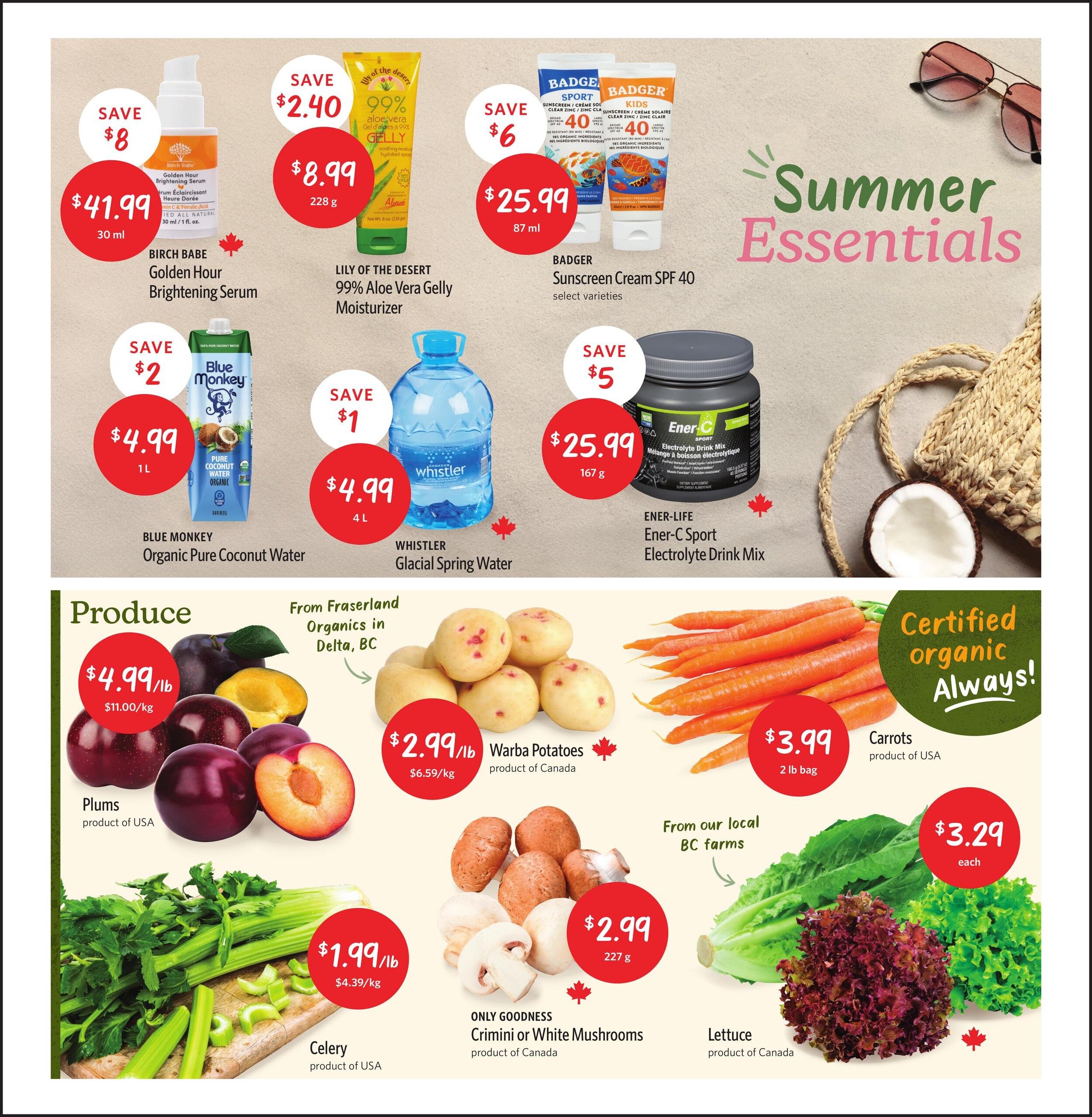 Nature's Fare Markets flyer page 2 features 'Summer Essentials' with savings on various products. Birch Babe Golden Hour Brightening Serum is $41.99 (save $8), Lily of the Desert 99% Aloe Vera Gelly is $8.99 (save $2.40), and Badger Sunscreen Cream SPF 40 is $25.99 (save $6). Also featured are Blue Monkey Organic Pure Coconut Water for $4.99 (save $2) and Whistler Glacial Spring Water for $4.99 (save $1). Ener-Life Ener-C Sport Electrolyte Drink Mix is $25.99 (save $5). The produce section includes Plums from the USA for $4.99/lb, Warba Potatoes from Canada for $2.99/lb, Carrots from the USA for $3.99 per 2 lb bag, Celery from the USA for $1.99/lb, ONLY GOODNESS Crimini or White Mushrooms from Canada for $2.99 per 227g package, and Lettuce from Canada for $3.29 each. Some produce is certified organic and sourced from local BC farms.