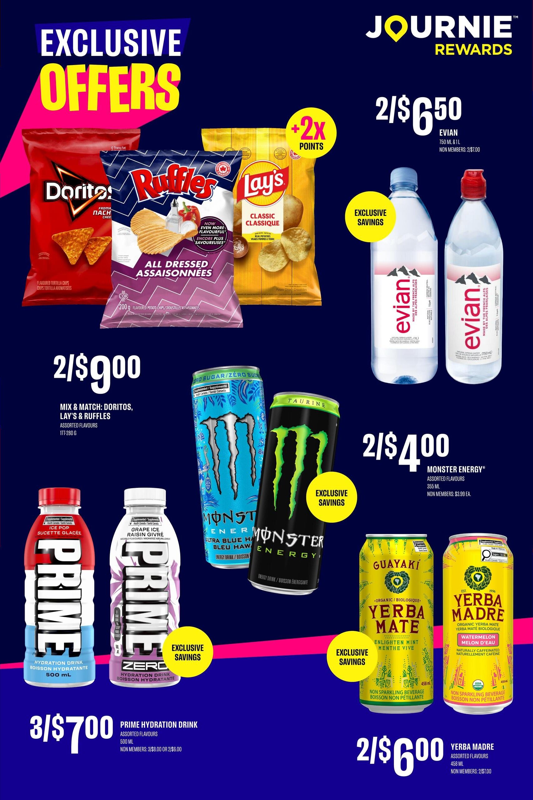 On the Run flyer page 2 features exclusive offers including Doritos, Lay's, and Ruffles chips for 2 for $9.00. Also available are Evian water 750 mL & 1 L for 2 for $6.50 (non-members 2 for $7.00) and Monster Energy drinks 355 mL assorted flavours for 2 for $4.00 (non-members $3.99 each). Prime Hydration drinks 500 mL assorted flavours are 3 for $7.00 (non-members 3 for $8.00 or 2 for $6.00). Yerba Mate non-sparkling beverages 458 mL assorted flavours are 2 for $6.00 (non-members 2 for $7.00). Journie Rewards members get 2x points on select items.
