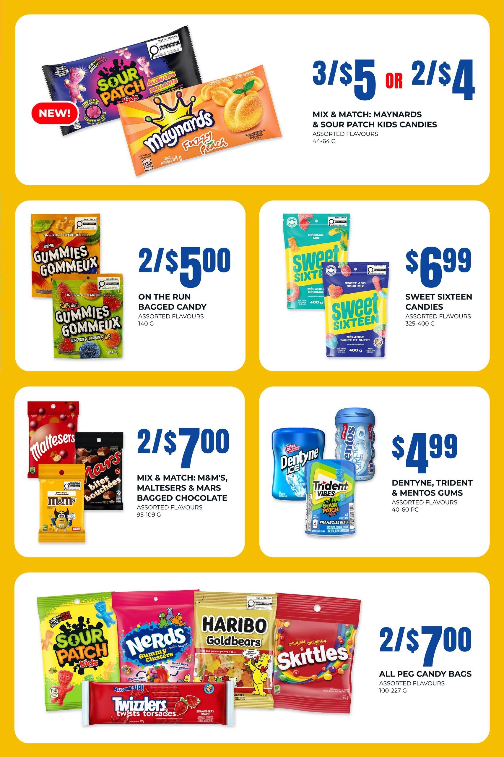 On the Run flyer specials page 6 features a variety of candies and gums. Get 3 for $5 or 2 for $4 on Mix & Match Maynards and Sour Patch Kids candies in assorted flavours (44-64g). On The Run bagged candy (140g) is 2 for $5.00. Sweet Sixteen candies (325-400g) are $6.99. Mix & Match M&M's, Maltesers, and Mars bagged chocolate (95-109g) are 2 for $7.00. Dentyne, Trident, and Mentos gums (40-60 pc) are $4.99. All Peg candy bags, including Sour Patch Kids, Nerds Gummy Clusters, Haribo Goldbears, Skittles, and Twizzlers Twists Torsades (100-227g), are 2 for $7.00.