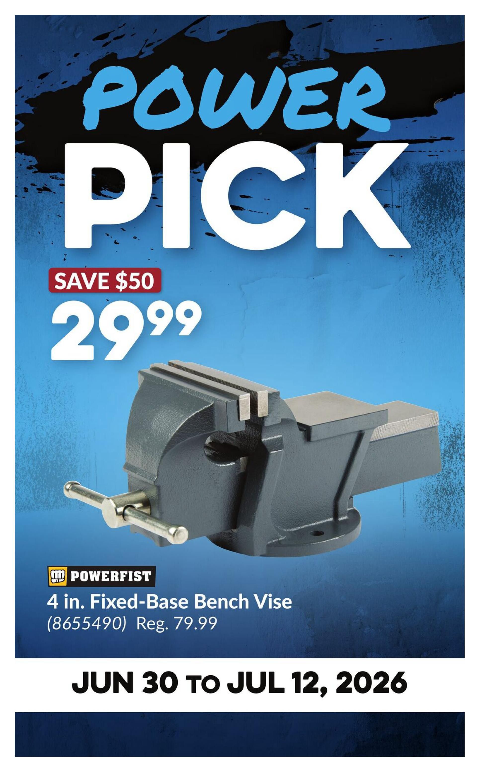 Princess Auto flyer specials page 3 features a Power Fist 4-inch fixed-base bench vise for $29.99, a saving of $50 from its regular price of $79.99. This offer is valid from June 30 to July 12, 2026.