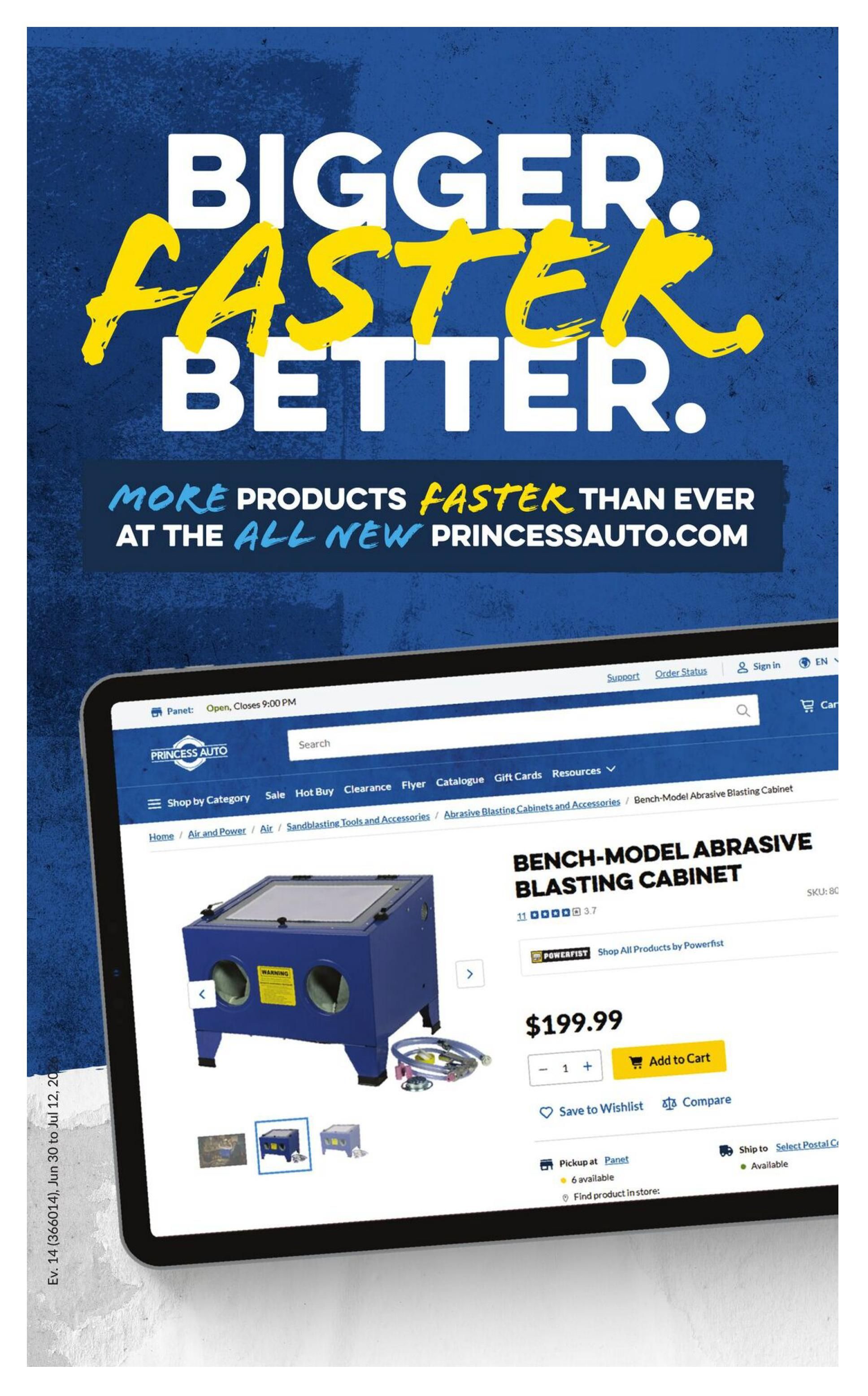 Princess Auto flyer page 18 featuring a 'BIGGER. FASTER. BETTER.' theme with 'MORE PRODUCTS FASTER THAN EVER AT THE ALL NEW PRINCESSAUTO.COM'. The main product displayed is a blue Bench-Model Abrasive Blasting Cabinet by Powerfist, priced at $199.99. The page shows the product details on the Princess Auto website, including options to add to cart, save to wishlist, and compare. It also indicates pickup availability at Panet with 6 units available and shipping options. The flyer is valid from June 30 to July 12, 2026.