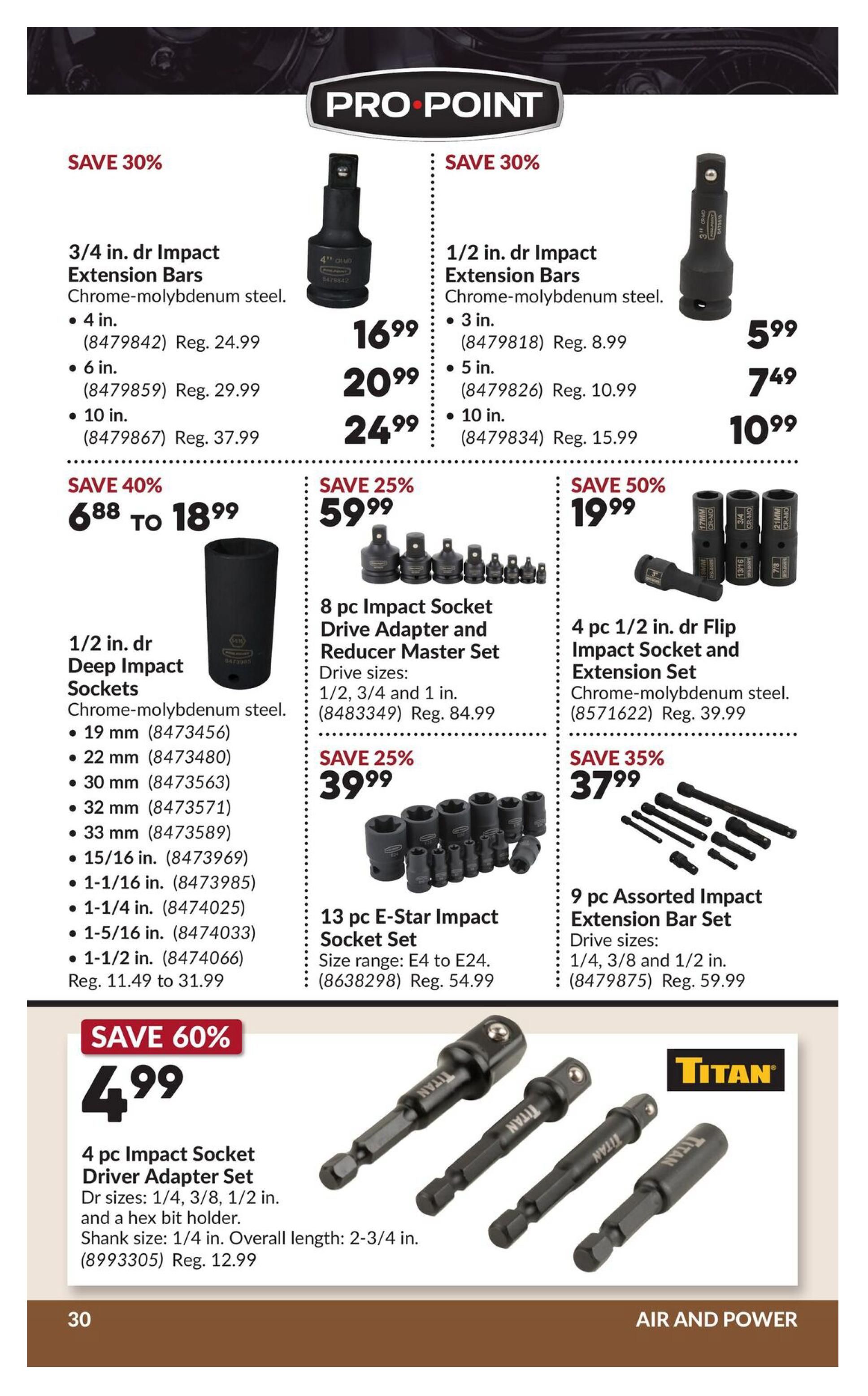 Princess Auto flyer page 35 features Pro Point tools. Save 30% on 3/4 in. dr Impact Extension Bars in Chrome-molybdenum steel, available in 4 in. for $16.99 (Reg. $24.99), 6 in. for $20.99 (Reg. $29.99), and 10 in. for $24.99 (Reg. $37.99). Save 30% on 1/2 in. dr Impact Extension Bars in Chrome-molybdenum steel, available in 3 in. for $5.99 (Reg. $8.99), 5 in. for $7.49 (Reg. $10.99), and 10 in. for $10.99 (Reg. $15.99). Save 40% on 1/2 in. dr Deep Impact Sockets in Chrome-molybdenum steel, priced from $6.88 to $18.99. Save 25% on an 8 pc Impact Socket Drive Adapter and Reducer Master Set (Drive sizes: 1/2, 3/4 and 1 in.) for $59.99 (Reg. $84.99). Save 50% on a 4 pc 1/2 in. dr Flip Impact Socket and Extension Set in Chrome-molybdenum steel for $19.99 (Reg. $39.99). Save 25% on a 13 pc E-Star Impact Socket Set (Size range: E4 to E24) for $39.99 (Reg. $54.99). Save 60% on a 4 pc Impact Socket Driver Adapter Set (Dr sizes: 1/4, 3/8, 1/2 in. and a hex bit holder; Shank size: 1/4 in. Overall length: 2-3/4 in.) for $4.99 (Reg. $12.99). Save 35% on a 9 pc Assorted Impact Extension Bar Set (Drive sizes: 1/4, 3/8 and 1/2 in.) for $37.99 (Reg. $59.99). The page is titled 'Air and Power'.