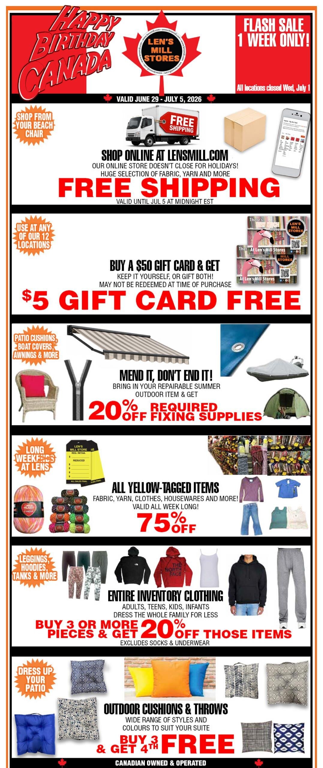 Happy Birthday Canada sale at Len's Mill Stores, valid June 29 - July 5, 2026. Flash sale for 1 week only. All locations closed Wednesday, July 1. Shop online at lensmill.com for free shipping on all orders until July 5 at midnight EST. Buy a $50 gift card and get a $5 gift card free. Mend it, don't end it: bring in your repairable summer outdoor item and get 20% off fixing supplies. Long weekends at Lens: all yellow-tagged items including fabric, yarn, clothes, housewares and more are 75% off, valid all week long. Entire inventory clothing for adults, teens, kids, and infants is 20% off when you buy 3 or more pieces, excludes socks and underwear. Dress up your patio with outdoor cushions and throws; buy 3 and get the 4th free. Canadian owned and operated.