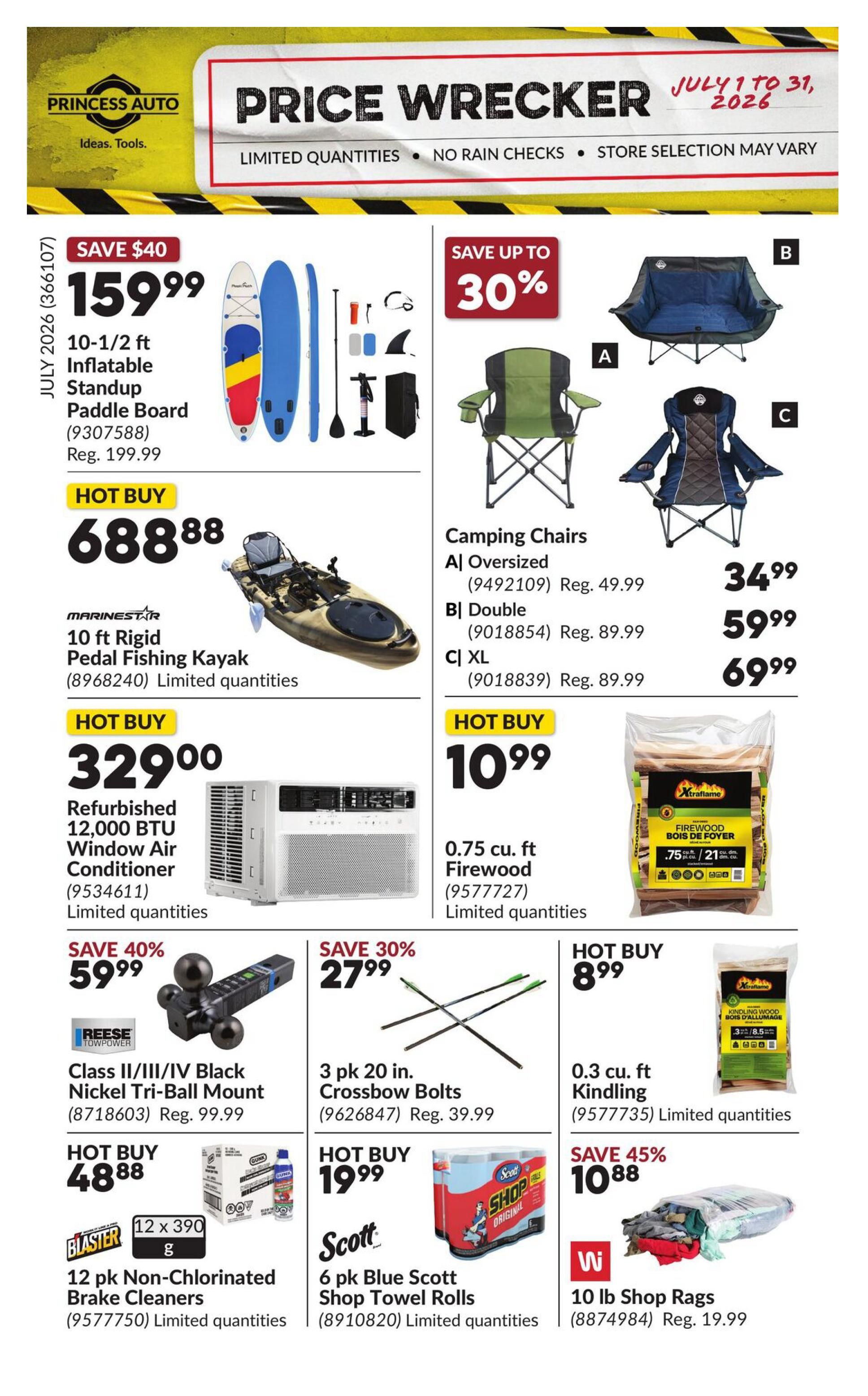 Princess Auto Price Wrecker flyer for July 1 to 31, 2026. Features a SAVE $40 deal on a 10-1/2 ft Inflatable Standup Paddle Board for $159.99 (Reg. $199.99). Hot Buy: Marinestar 10 ft Rigid Pedal Fishing Kayak for $688.88. Hot Buy: Refurbished 12,000 BTU Window Air Conditioner for $329.00. Save up to 30% on Camping Chairs: A) Oversized for $34.99 (Reg. $49.99), B) Double for $59.99 (Reg. $89.99), C) XL for $69.99 (Reg. $89.99). Hot Buy: 0.75 cu. ft. Firewood for $10.99. Save 40% on a Reese Towpower Class II/III/IV Black Nickel Tri-Ball Mount for $59.99 (Reg. $99.99). Save 30% on 3 pk 20 in. Crossbow Bolts for $27.99 (Reg. $39.99). Hot Buy: 0.3 cu. ft. Kindling for $8.99. Hot Buy: 12 pk Non-Chlorinated Brake Cleaners for $48.88. Hot Buy: 6 pk Blue Scott Shop Towel Rolls for $19.99. Save 45% on 10 lb Shop Rags for $10.88 (Reg. $19.99). All items are limited quantities and subject to store selection.