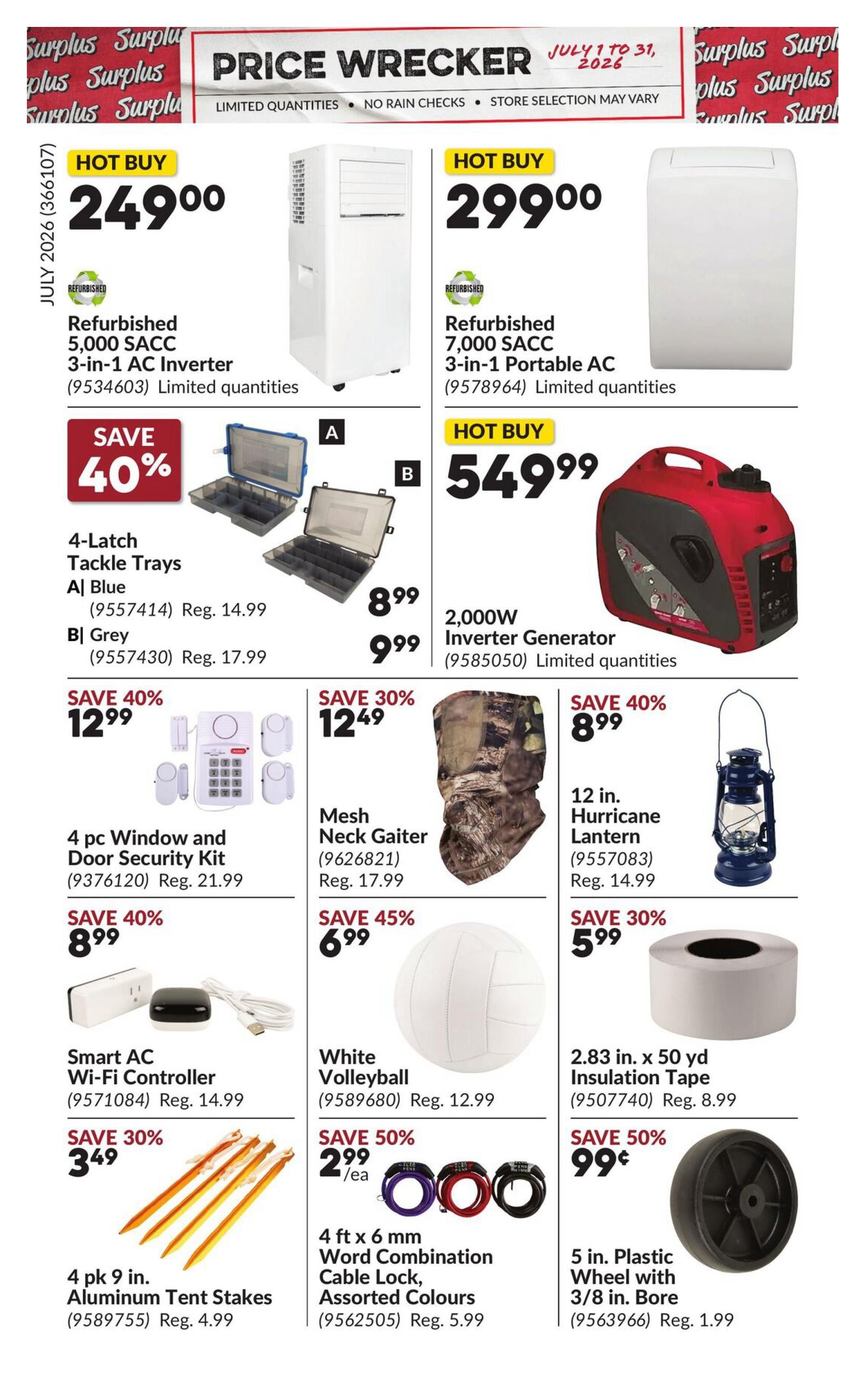 Princess Auto Price Wrecker flyer page 19 featuring various deals. Hot Buy: Refurbished 5,000 SACC 3-in-1 AC Inverter for $249.00. Hot Buy: Refurbished 7,000 SACC 3-in-1 Portable AC for $299.00. Save 40% on 4-Latch Tackle Trays in Blue for $8.99 (Reg. $14.99) and in Grey for $9.99 (Reg. $17.99). Hot Buy: 2,000W Inverter Generator for $549.99. Save 40% on a 4 pc Window and Door Security Kit for $12.99 (Reg. $21.99). Save 30% on a Mesh Neck Gaiter for $12.49 (Reg. $17.99). Save 40% on a 12 in. Hurricane Lantern for $8.99 (Reg. $14.99). Save 40% on a Smart AC Wi-Fi Controller for $8.99 (Reg. $14.99). Save 45% on a White Volleyball for $6.99 (Reg. $12.99). Save 30% on 4 pk 9 in. Aluminum Tent Stakes for $3.49 (Reg. $4.99). Save 50% on 4 ft x 6 mm Word Combination Cable Locks in Assorted Colours for $2.99 each (Reg. $5.99). Save 30% on 2.83 in. x 50 yd Insulation Tape for $5.99 (Reg. $8.99). Save 50% on a 5 in. Plastic Wheel with 3/8 in. Bore for $0.99 (Reg. $1.99).