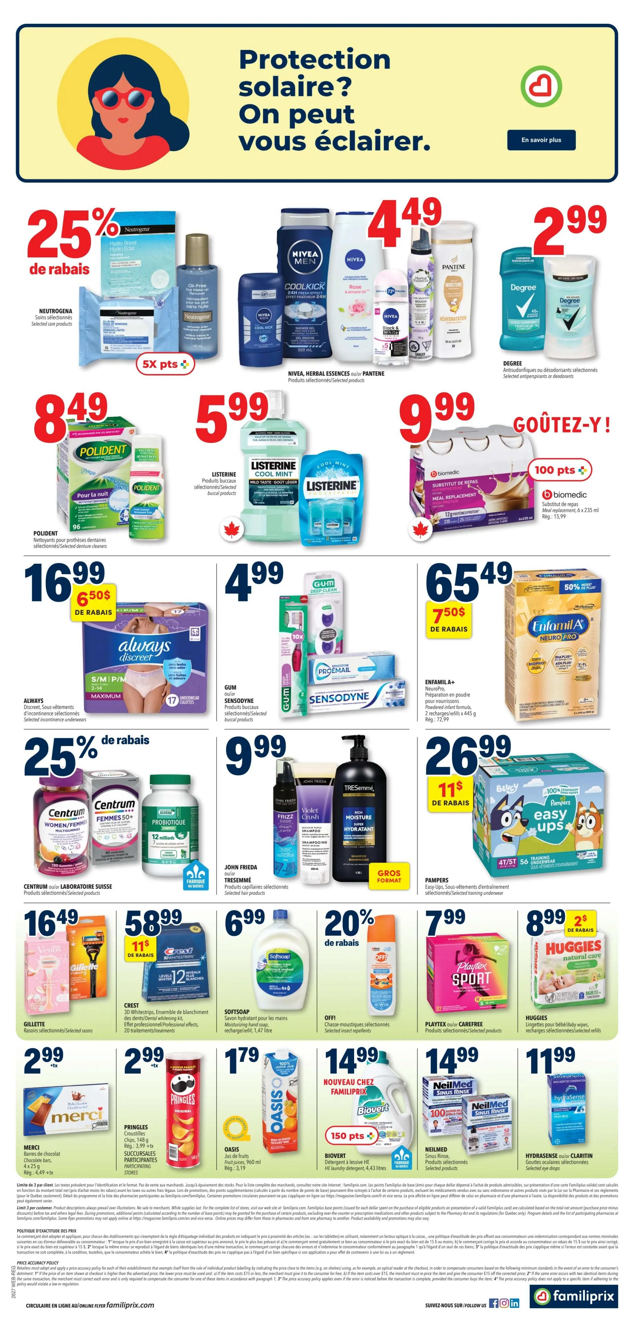 Familiprix weekly flyer specials page 2. Features Neutrogena Hydro Boost cleansing wipes and moisturizer on sale for 25% off. Nivea, Herbal Essences, and Pantene hair care products are featured with Nivea Cool Kick shower gel and Rose body wash at $4.49. Degree antiperspirants and deodorants are $2.99. Polident denture cleanser is $8.49. Listerine Cool Mint mouthwash is $5.99. Biomedic meal replacement shakes are $9.99 with 100 bonus points. Always Discreet incontinence underwear is $16.99 with a $6.50 discount. Gum and Sensodyne toothpaste and mouthwash are $4.99. Enfamil A+ Neuro Pro formula is $65.49 with a $7.50 discount. Centrum Women/Femmes and Centrum Probiotic supplements are 25% off. John Frieda Frizz Ease and Tresemmé hair care products are $9.99. Gillette Venus and Mach3 razors are $16.49 with an $11 discount. Crest 3D Whitestrips are $58.99 with an $11 discount. Softsoap hand soap is $6.99. Off! insect repellent is 20% off. Playtex Sport and Carefree products are $7.99. Huggies natural care baby wipes are $8.99 with a $2 discount. Merci chocolate bars are $2.99. Pringles chips are $2.99. Oasis juice is $1.79. Biovert laundry detergent is $14.99 with 150 bonus points. NeilMed sinus rinse products are $14.99. Hydrasense eye drops are $11.99.