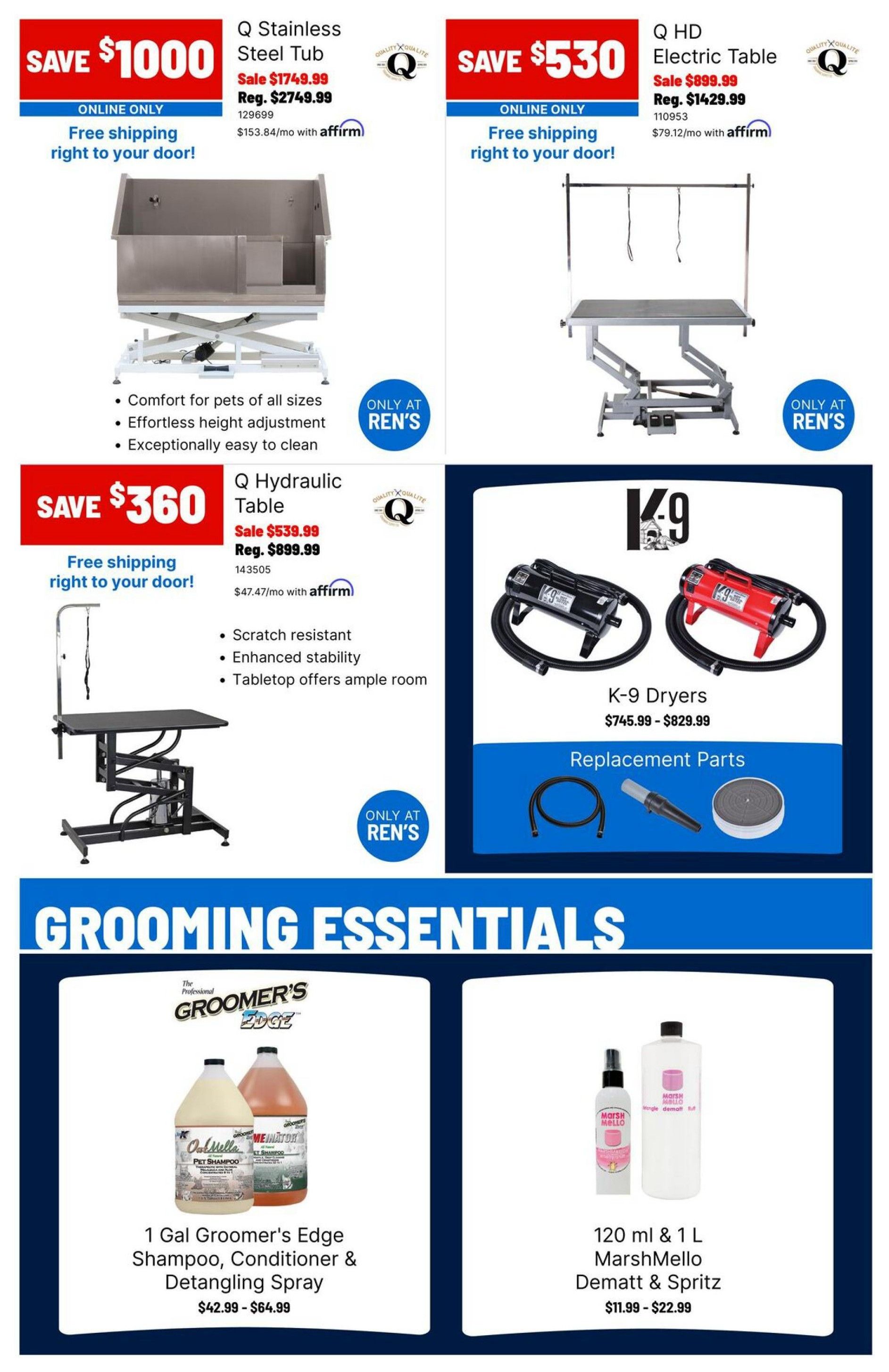 Ren's Pets flyer page 3 features professional grooming equipment. Save $1000 on a Q Stainless Steel Tub, now $1749.99 (regular $2749.99), with free shipping. Save $530 on a Q HD Electric Table, now $899.99 (regular $1429.99), with free shipping. Save $360 on a Q Hydraulic Table, now $539.99 (regular $899.99), featuring scratch resistance and enhanced stability. Also available are K-9 Dryers priced from $745.99 to $829.99, with replacement parts. Grooming essentials include 1 Gal Groomer's Edge Shampoo, Conditioner & Detangling Spray, priced from $42.99 to $64.99, and 120 ml & 1 L MarshMello Dematt & Spritz, priced from $11.99 to $22.99.