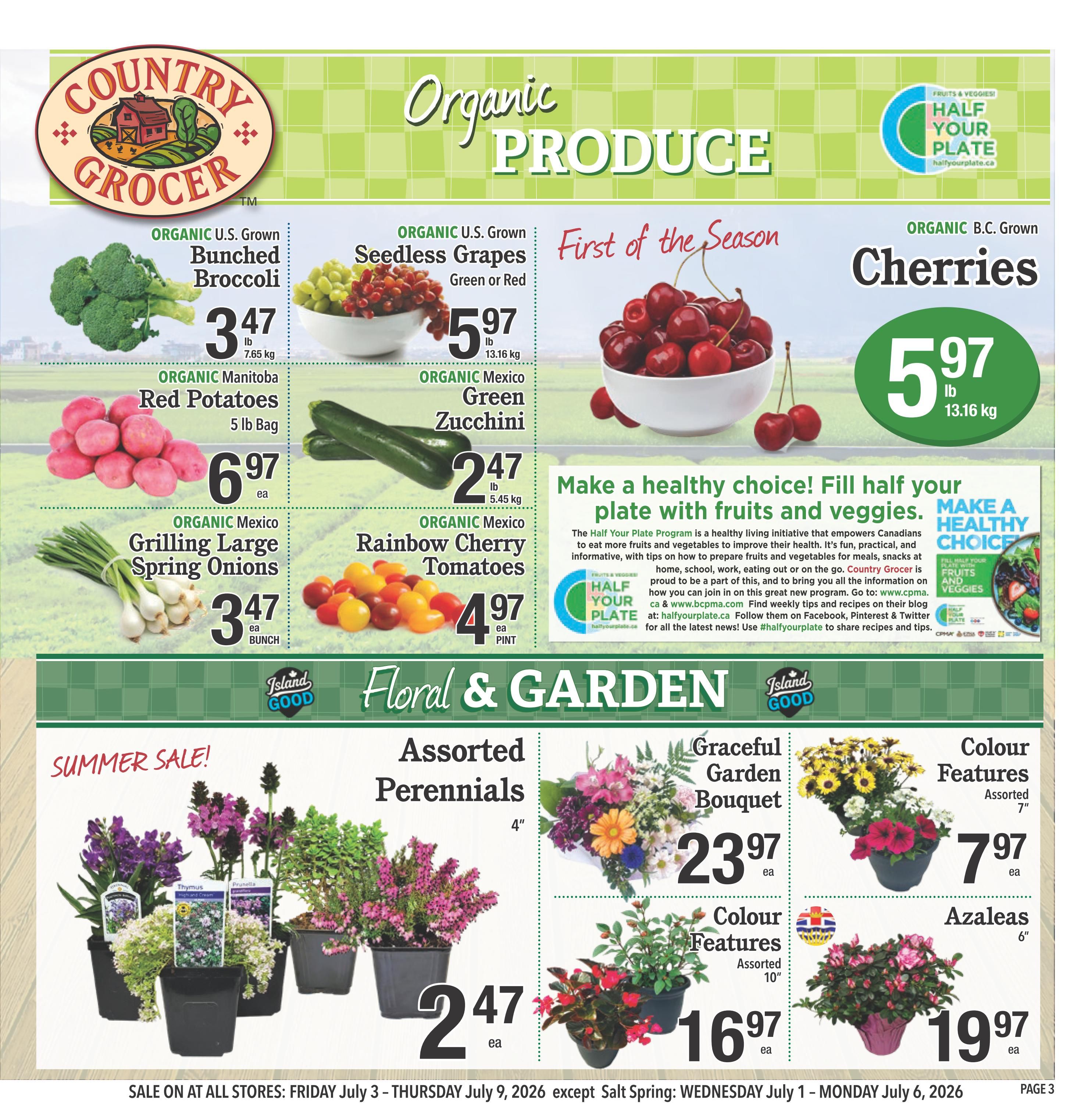 Country Grocer weekly flyer specials page 3 features organic produce and floral items. Organic U.S. Grown Bunched Broccoli is $3.47 per lb. Organic Manitoba Red Potatoes are $6.97 for a 5 lb bag. Organic Mexico Grilling Large Spring Onions are $3.47 each bunch. Organic U.S. Grown Seedless Grapes (Green or Red) are $5.97 per lb. Organic Mexico Green Zucchini is $2.47 per lb. Organic Mexico Rainbow Cherry Tomatoes are $4.97 per pint. Organic B.C. Grown Cherries are $5.97 per lb. The page also promotes the 'Half Your Plate' healthy eating initiative. In the Floral & Garden section, Assorted Perennials (4') are $2.47 each. A Graceful Garden Bouquet is $23.97 each. Colour Features (Assorted 7') are $7.97 each. Colour Features (Assorted 10') are $16.97 each. Azaleas (6') are $19.97 each. Sale runs July 3 - July 9, 2026.