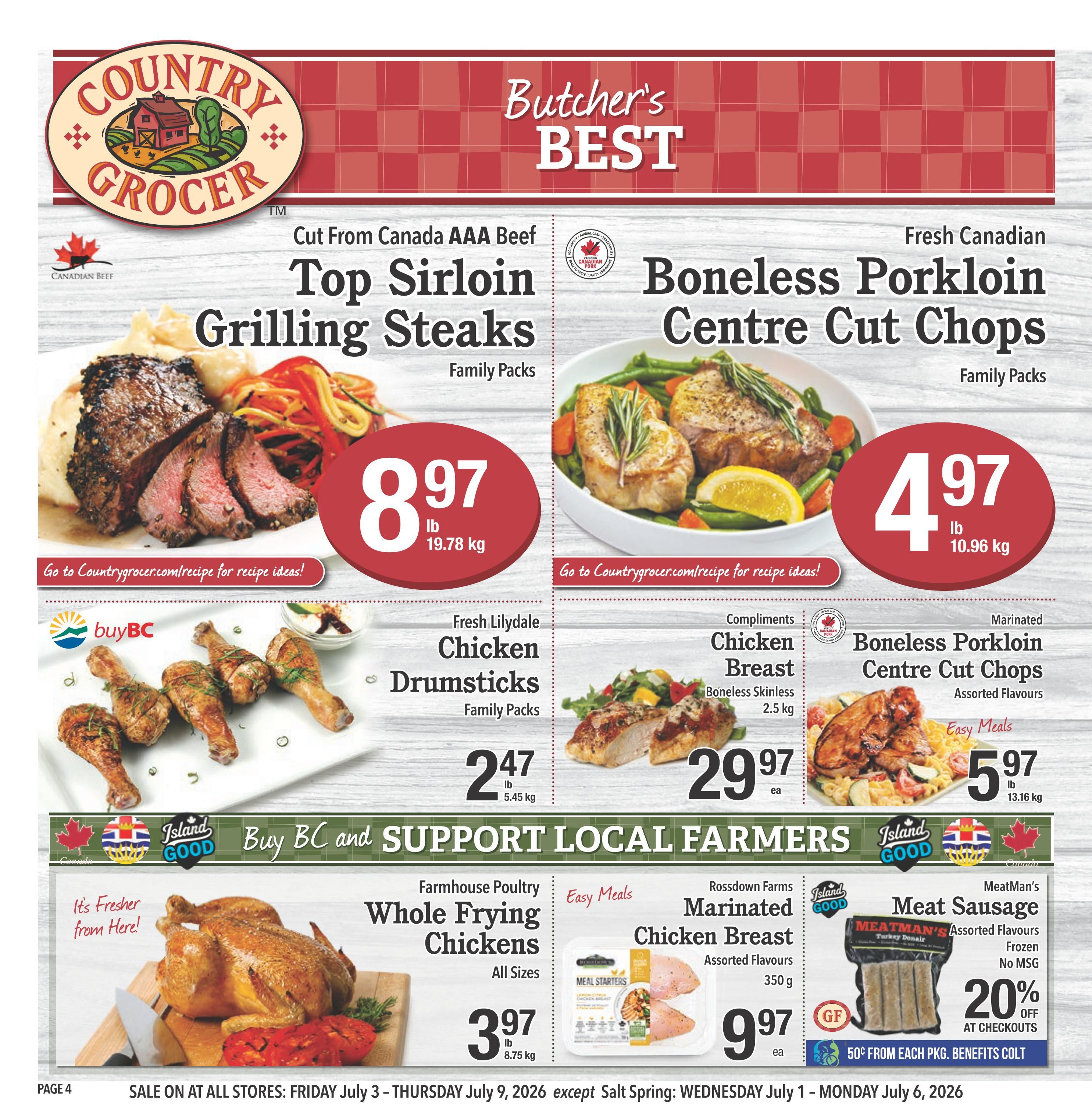 Country Grocer weekly flyer specials page 4 features 'Butcher's Best' meat deals. Top Sirloin Grilling Steaks, cut from Canada AAA Beef, are family packs priced at $8.97 per lb (19.78 kg). Fresh Canadian Boneless Porkloin Centre Cut Chops, also family packs, are $4.97 per lb (10.96 kg). Fresh Lilydale Chicken Drumsticks, family packs, are $2.47 per lb (5.45 kg). Compliments Chicken Breast, boneless skinless, 2.5 kg, is $29.97 each. Marinated Boneless Porkloin Centre Cut Chops, assorted flavours, are $5.97 per lb (13.16 kg). The flyer highlights 'Buy BC and Support Local Farmers' with Farmhouse Poultry Whole Frying Chickens, all sizes, for $3.97 per lb (8.75 kg). Rossdown Farms Marinated Chicken Breast, assorted flavours, 350 g, is $9.97 each. MeatMan's Meat Sausage, assorted flavours, frozen, no MSG, is 20% off at checkouts, with 50 cents from each package benefiting Colt. Recipe ideas are available at Countrygrocer.com/recipe.