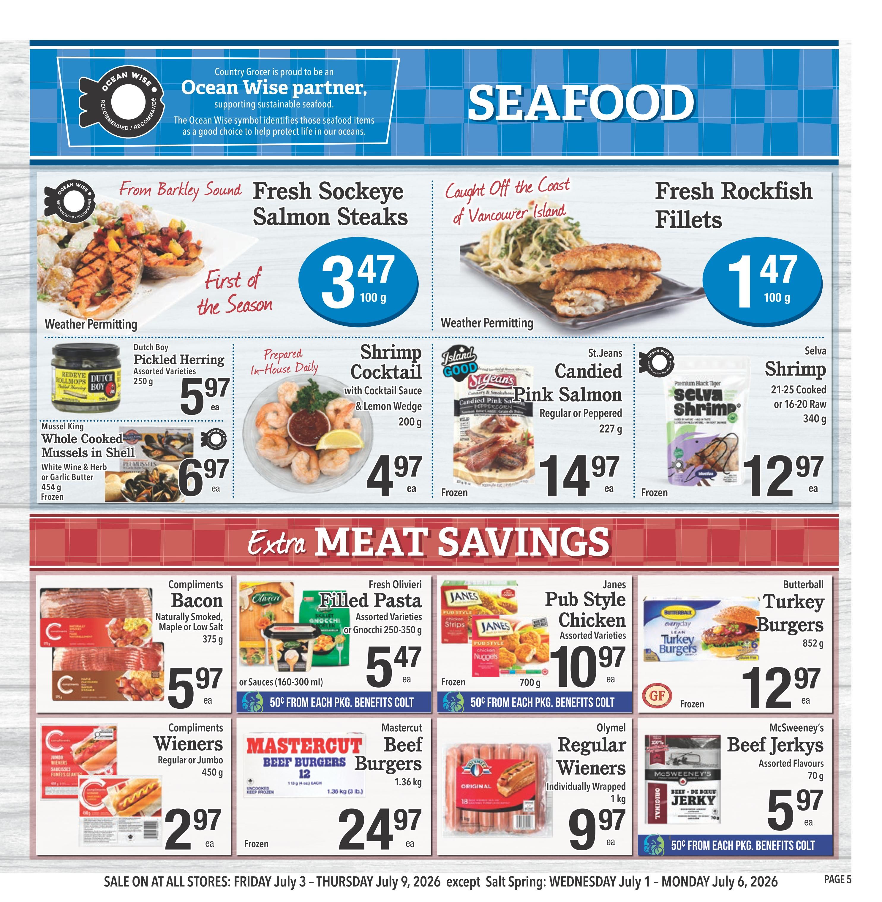 Country Grocer Weekly Flyer Specials, Page 5. Featuring a 'SEAFOOD' section with 'From Barkley Sound Fresh Sockeye Salmon Steaks' for $3.47 per 100g, 'Caught Off the Coast of Vancouver Island Fresh Rockfish Fillets' for $1.47 per 100g. Also available are 'Dutch Boy Pickled Herring' assorted varieties for $5.97, 'Mussel King Whole Cooked Mussels in Shell' in White Wine & Herb or Garlic Butter for $6.97, 'Prepared In-House Daily Shrimp Cocktail' with cocktail sauce & lemon wedge for $4.97, 'St.Jeans Candied Pink Salmon' regular or peppered for $14.97, and 'Selva Shrimp' 21-25 cooked or 16-20 raw for $12.97. The 'Extra Meat Savings' section includes 'Compliments Bacon' naturally smoked, maple or low salt for $5.97, 'Fresh Olivieri Filled Pasta' assorted varieties or Gnocchi for $5.47 with 50¢ off each pkg. with Benefits Card, 'Janes Pub Style Chicken' assorted varieties for $10.97 with 50¢ off each pkg. with Benefits Card, 'Compliments Wieners' regular or jumbo for $2.97, 'Mastercut Beef Burgers' 1.36 kg for $24.97, 'Olymel Regular Wieners' individually wrapped 1 kg for $9.97, 'Butterball Turkey Burgers' 852 g for $12.97, and 'McSweeney's Beef Jerkys' assorted flavours 70 g for $5.97 with 50¢ off each pkg. with Benefits Card. Sale is on at all stores from Thursday, July 3 to Thursday, July 9, 2026, except Salt Spring from Wednesday, July 1 to Monday, July 6, 2026.
