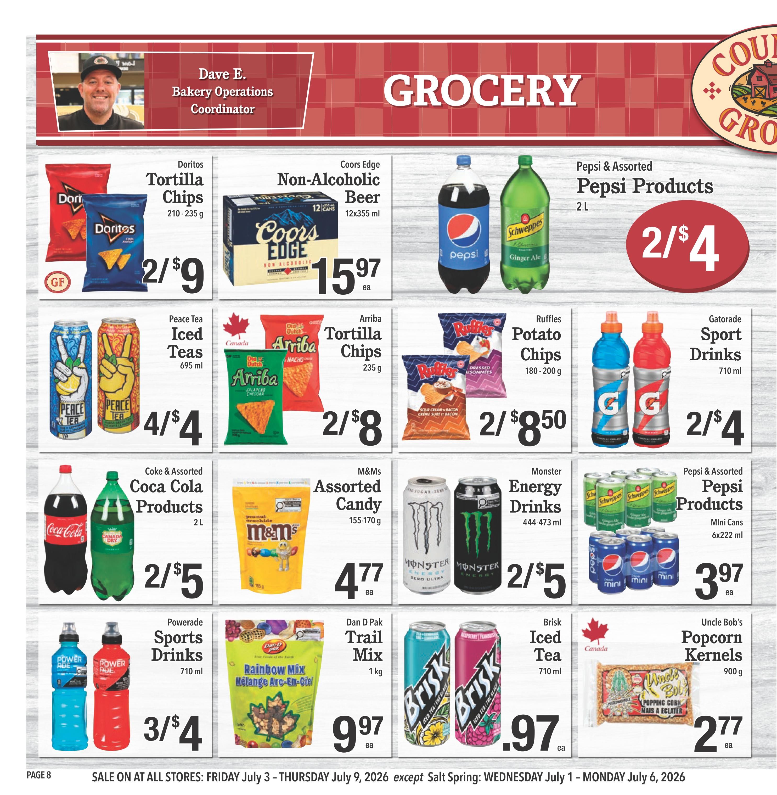 Country Grocer weekly flyer specials, page 8. Featuring Doritos Tortilla Chips for 2 for $9, Coors Edge Non-Alcoholic Beer 12x355ml for $15.97 each, Pepsi & Assorted Pepsi Products 2L for 2 for $4, Peace Tea Iced Teas 695ml for 4 for $4, Arriba Tortilla Chips 235g for 2 for $8, Ruffles Potato Chips 180-200g for 2 for $8.50, Gatorade Sport Drinks 710ml for 2 for $4, Coke & Assorted Coca Cola Products 2L for 2 for $5, M&Ms Assorted Candy 155-170g for $4.77 each, Monster Energy Drinks 444-473ml for 2 for $5, Pepsi & Assorted Pepsi Products Mini Cans 6x222ml for $3.97 each, Powerade Sports Drinks 710ml for 3 for $4, Dan D Pak Trail Mix 1kg for $9.97 each, Brisk Iced Tea 710ml for $0.97 each, and Uncle Bob's Popcorn Kernels 900g for $2.77 each. Sale on at all stores: Friday July 3 - Thursday July 9, 2026 except Salt Spring: Wednesday July 1 - Monday July 6, 2026.