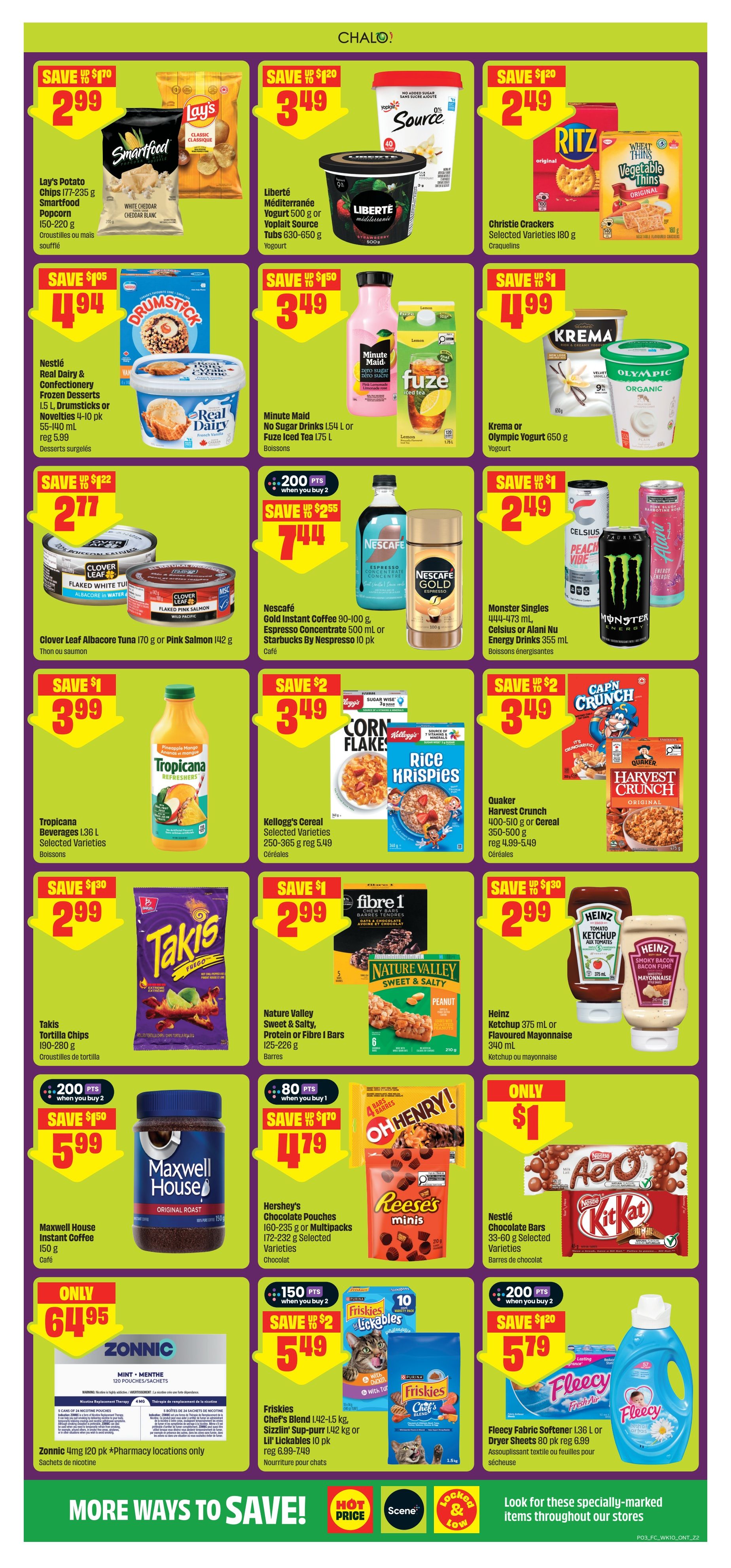 FreshCo Ontario flyer page 4 features a variety of grocery deals. Save up to $70 on Lay's Potato Chips (177-235 g) and Smartfood Popcorn (150-220 g) for $2.99. Liberté Méditerranée Yogurt (500 g) or Yoplait Source Tubs (630-650 g) are on sale for $3.49, saving up to $1.20. Christie Crackers (180 g) are $2.49. Nestlé Real Dairy & Confectionery Frozen Desserts, including 1.5 L Drumsticks or Novelties (4-10 pk, 55-140 mL), are $4.94. Minute Maid No Sugar Drinks (1.54 L) or Fuze Iced Tea (1.75 L) are $3.49. Krema or Olympic Yogurt (650 g) is $4.99. Save up to $1.22 on Clover Leaf Flaked White Tuna or Pink Salmon (170 g or 142 g) for $2.77. Nescafé Gold Instant Coffee (90-100 g), Espresso Concentrate (500 mL), or Starbucks By Nespresso (10 pk) are $7.44 when you buy 2, earning 200 points. Monster Singles (444-473 mL), Celsius or Alani Nu Energy Drinks (355 mL) are $2.49. Tropicana Beverages (1.36 L) are $3.99. Kellogg's Cereal (250-365 g) and Rice Krispies (250-365 g) are $3.49. Quaker Harvest Crunch Cereal (350-500 g) is also $3.49. Takis Tortilla Chips (150-280 g) are $2.99. Nature Valley Sweet & Salty, Protein or Fibre 1 Bars (125-226 g) are $2.99. Heinz Ketchup (375 mL) or Flavoured Mayonnaise (340 mL) are $2.99. Maxwell House Instant Coffee (150 g) is $5.99 when you buy 2, earning 200 points. Hershey's Chocolate Pouches (160-235 g or Multipacks 172-232 g) or Reese's Minis are $4.79 when you buy 1, saving up to $1.70. Nestlé Chocolate Bars (33-60 g) are only $1. Friskies Chef's Blend (1.42-1.5 kg), Sizzlin' Sup-purr (1.42 kg) or Lil' Lickables (10 pk) are $5.49 when you buy 2, earning 150 points. Fleecy Fabric Softener (1.36 L) or Dryer Sheets (80 pk) are $5.79 when you buy 2, earning 200 points. Zonic 4mg (120 pk) are $64.95, with pharmacy locations only.