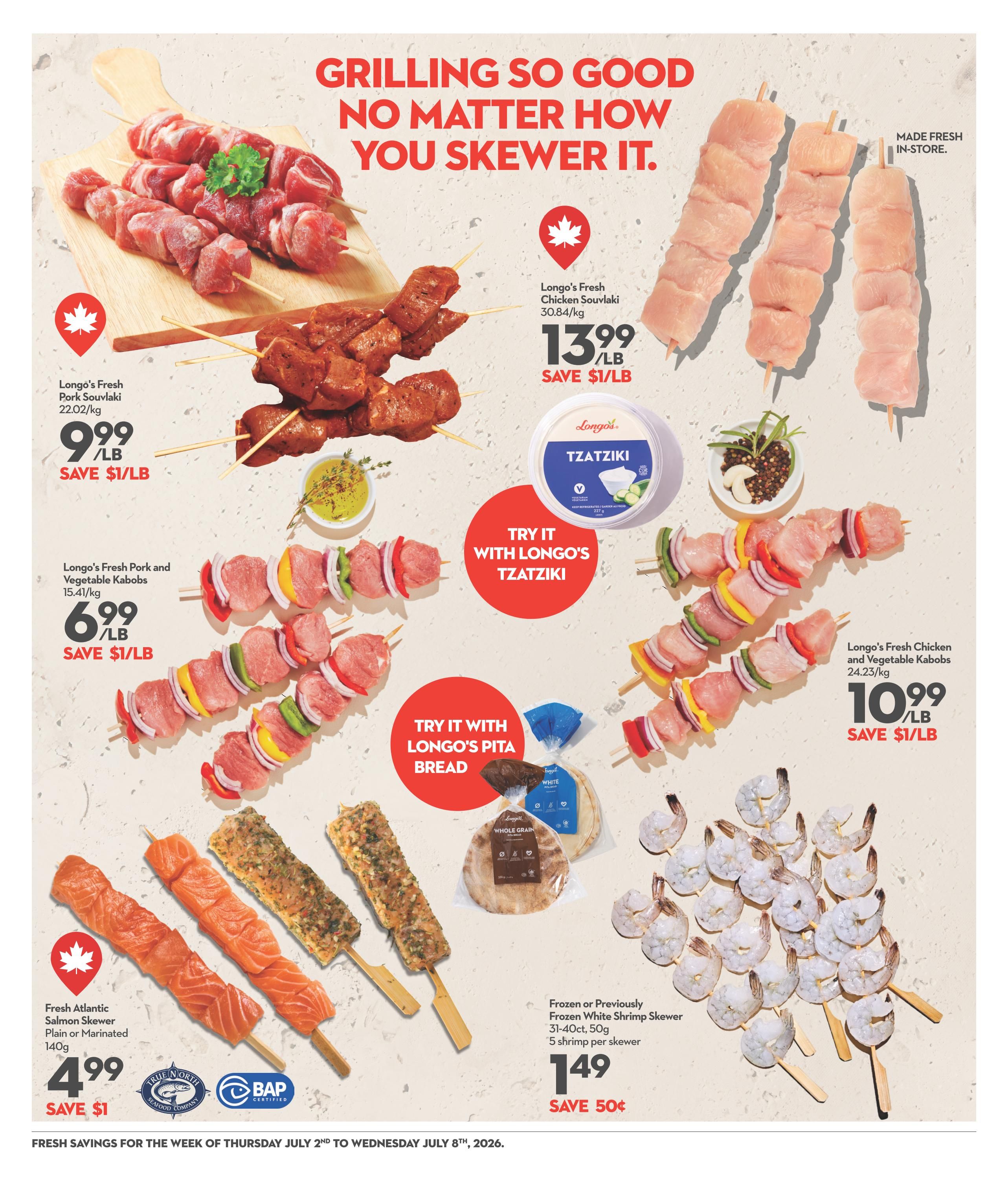 Garden Foods weekly flyer specials page 11 features grilling items. Longo's Fresh Pork Souvlaki is $9.99/lb, save $1/lb. Longo's Fresh Chicken Souvlaki is $13.99/lb, save $1/lb. Longo's Fresh Pork and Vegetable Kabobs are $6.99/lb, save $1/lb. Longo's Fresh Chicken and Vegetable Kabobs are $10.99/lb, save $1/lb. Fresh Atlantic Salmon Skewers, plain or marinated, 140g, are $4.99, save $1. Frozen or Previously Frozen White Shrimp Skewers, 31-40ct, 50g, 5 shrimp per skewer, are $1.49, save 50 cents. The page also promotes trying Longo's Tzatziki and Longo's Pita Bread.