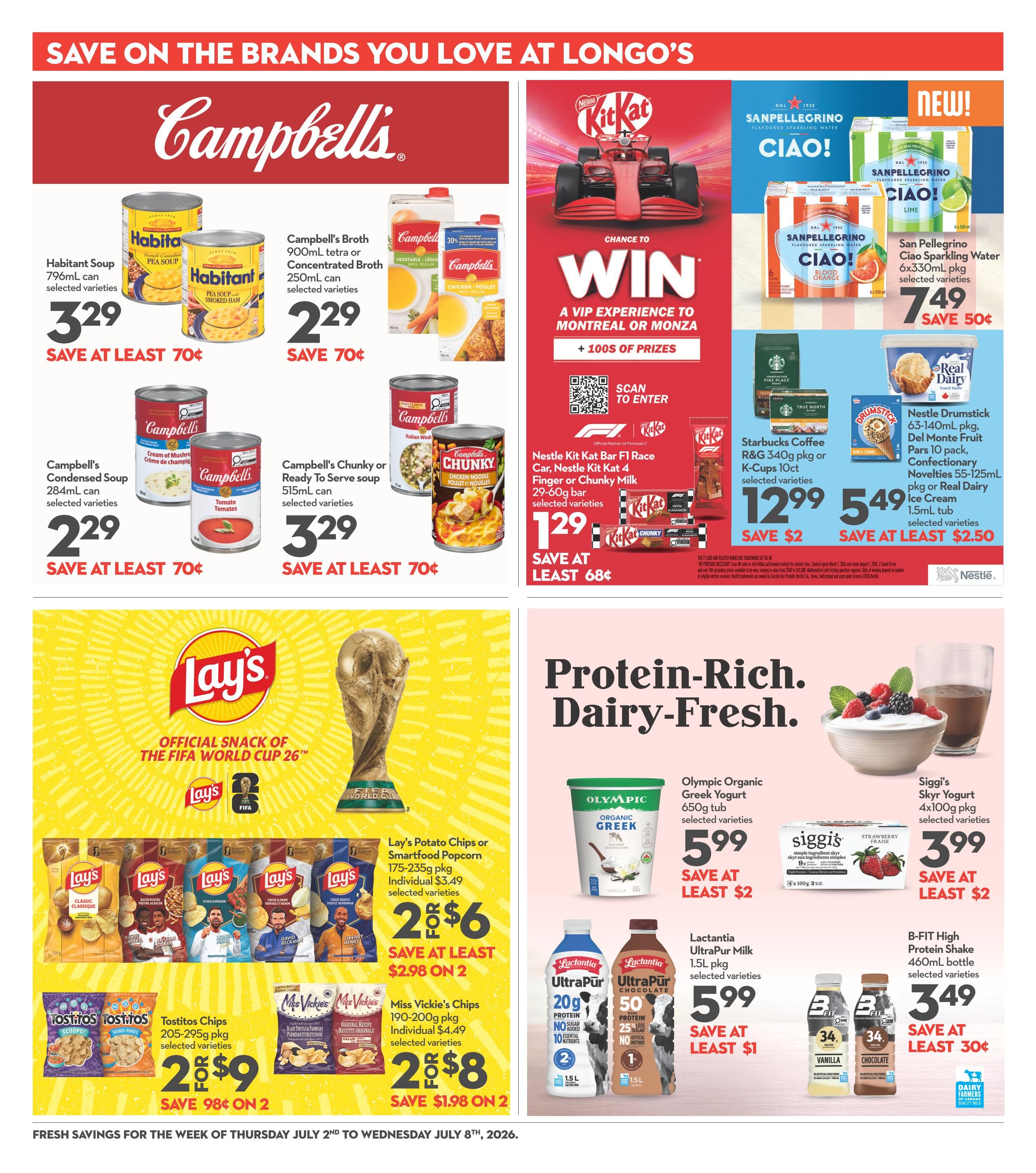 Garden Foods weekly flyer specials page 21 features savings on popular brands. Campbell's Habitant Soup 796mL cans are $3.29, saving at least 70¢. Campbell's Broth 900mL tetra or 250mL concentrated broth is $2.29, saving 70¢. Campbell's Condensed Soup 284mL cans are $2.29, saving at least 70¢. Campbell's Chunky or Ready To Serve Soup 515mL cans are $3.29, saving at least 70¢. A chance to win a VIP experience to Montreal or Monza with 100s of prizes is available with Kit Kat purchases. Nestle Kit Kat Bar F1 Race Car, Kit Kat 4 Finger or Chunky Milk 29-60g bars are $1.29, saving at least 68¢. San Pellegrino Ciao Sparkling Water 6x330mL pkgs are $7.49, saving 50¢. Starbucks Coffee R&G 340g pkg or K-Cups 10ct are $12.99, saving $2. Nestle Drumstick 63-140mL pkg, Del Monte Fruit Pars 10 pack, Confectionary Novelties 55-125mL pkg or Real Dairy Ice Cream 1.5mL tub are $5.49, saving at least $2.50. Lay's Potato Chips or Smartfood Popcorn 175-235g pkg are 2 for $6, saving at least $2.98 on 2. Miss Vickie's Chips 190-200g pkg are 2 for $8, saving $1.98 on 2. Olympic Organic Greek Yogurt 650g tub is $5.99, saving at least $2. Siggi's Skyr Yogurt 4x100g pkg is $3.99, saving at least $2. Lactantia UltraPur Milk 1.5L pkg is $5.99, saving at least $1. B-Fit High Protein Shake 460mL bottle is $3.49, saving at least 30¢. Fresh savings are valid from Thursday, July 2nd to Wednesday, July 8th, 2026.