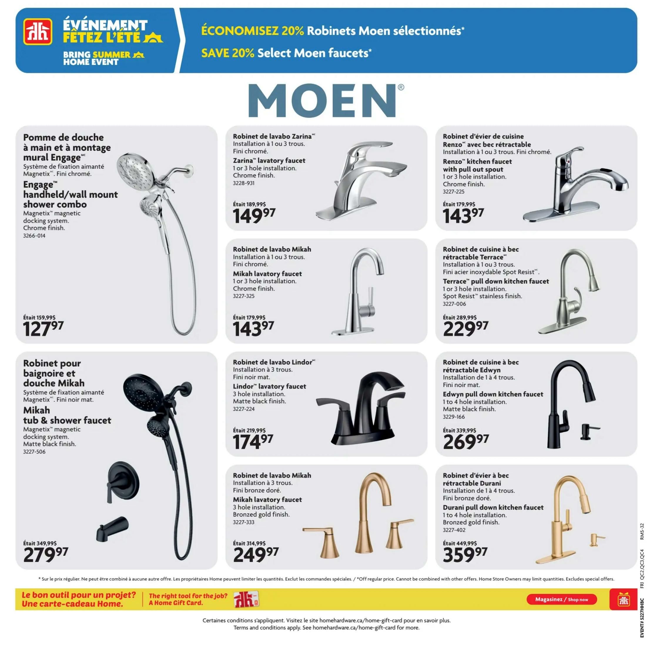 Home Hardware flyer specials page 23 featuring Moen faucets and shower combos. Save 20% on select Moen faucets. Products include: Engage handheld/wall mount shower combo with magnetic docking system in chrome finish for $127.97 (was $159.99). Mikah tub & shower faucet with magnetic docking system in matte black finish for $279.97 (was $349.99). Zarina lavatory faucet, 1 or 3 hole installation, chrome finish for $149.97 (was $189.99). Renzo kitchen faucet with pull out spout, 1 or 3 hole installation, chrome finish for $143.97 (was $179.99). Mikah lavatory faucet, 1 or 3 hole installation, chrome finish for $143.97 (was $179.99). Lindor lavatory faucet, 3 hole installation, matte black finish for $174.97 (was $219.99). Mikah lavatory faucet, 3 hole installation, bronzed gold finish for $249.97 (was $314.99). Terrace pull down kitchen faucet, 1 or 3 hole installation, Spot Resist stainless finish for $229.97 (was $289.99). Edwyn pull down kitchen faucet, 1 to 4 hole installation, matte black finish for $269.97 (was $339.99). Durani pull down kitchen faucet, 1 to 4 hole installation, bronzed gold finish for $359.97 (was $449.99). The bottom of the page promotes Home Gift Cards. 'The right tool for the job? A Home Gift Card.