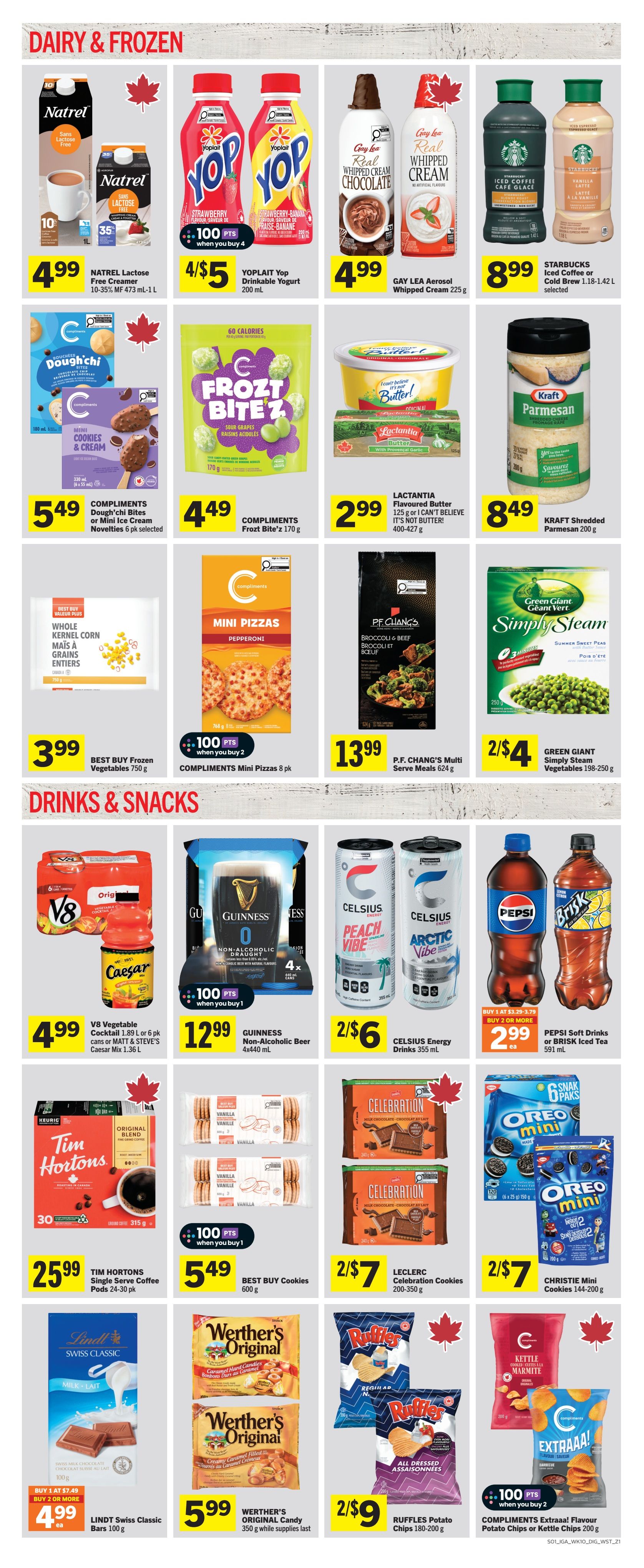 IGA Weekly Flyer Specials Page 7 features a variety of dairy, frozen, drinks, and snacks. In the Dairy & Frozen section, find Natrel Lactose Free Creamer for $4.99, Yoplait Yop Drinkable Yogurt 4/$5, Gay Lea Aerosol Whipped Cream for $4.99, and Starbucks Iced Coffee or Cold Brew for $8.99. Also available are Compliments Dough'chi Bites or Mini Ice Cream Novelties for $5.49, Compliments Frozt Bite'z for $4.49, Lactantia Flavoured Butter for $2.99, Kraft Shredded Parmesan for $8.49, Best Buy Frozen Vegetables for $3.99, Compliments Mini Pizzas for $100 pts when you buy 2, P.F. Chang's Multi Serve Meals for $13.99, and Green Giant Simply Steam Vegetables for 2/$4. The Drinks & Snacks section includes V8 Vegetable Cocktail or Matt & Steve's Caesar Mix for $4.99, Guinness Non-Alcoholic Beer for $12.99, Celsius Energy Drinks for 2/$6, Pepsi Soft Drinks or Brisk Iced Tea for $2.99 each when you buy 2 or more. Additionally, Tim Hortons Single Serve Coffee Pods are $25.99, Best Buy Cookies are $5.49, Leclerc Celebration Cookies are 2/$7, Christie Mini Cookies are 2/$7, Lindt Swiss Classic Bars are $4.99 when you buy 1 at $7.49 or buy 2 or more, Werther's Original Candy is $5.99, Ruffles Potato Chips are 2/$9, and Compliments Extraaa! Flavour Potato Chips or Kettle Chips are $100 pts when you buy 2.