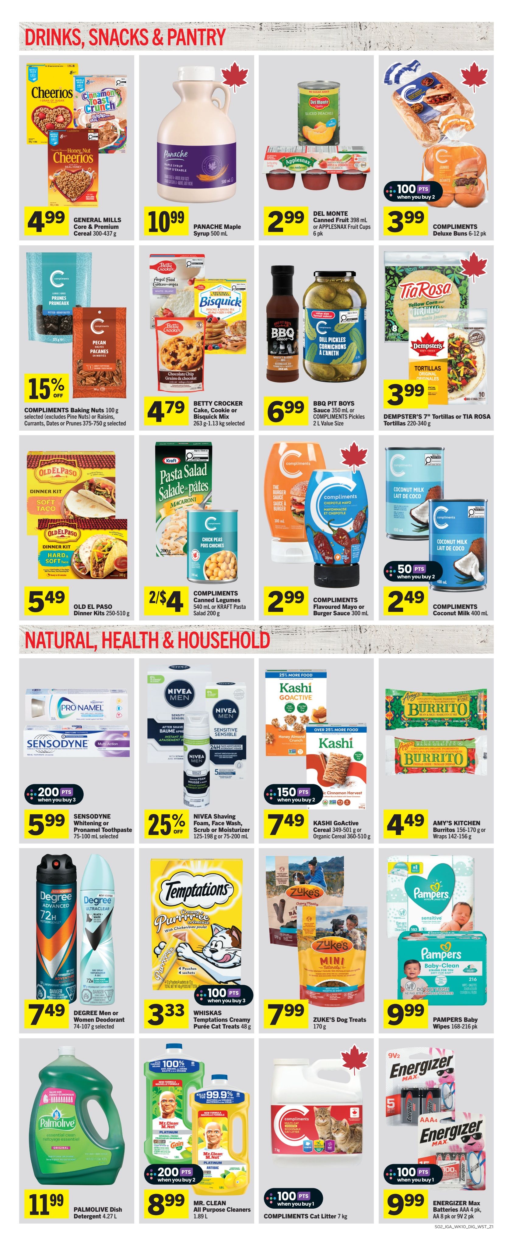 IGA Western Canada weekly flyer specials page 8 features drinks, snacks, pantry, and natural, health & household items. Deals include General Mills Cheerios or Cinnamon Toast Crunch cereal for $4.99, Panache Maple Syrup 500 mL for $10.99, Del Monte Canned Fruit or Applesnax Fruit Cups 6 pk for $2.99, and Compliments Deluxe Buns 6-12 pk for $3.99 with 100 bonus points when you buy 2. Also featured are Compliments Baking Nuts 100 g selected for 15% off, Betty Crocker Cake, Cookie or Bisquick Mix 263 g-1.13 kg selected for $4.79, BBQ Pit Boys Sauce 350 mL or Compliments Pickles 2 L Value Size for $6.99, and Dempster's 7' Tortillas or Tia Rosa Tortillas 220-340 g for $3.99. Old El Paso Dinner Kits 250-510 g are $5.49. Compliments Canned Legumes 540 mL or Kraft Pasta Salad 200 g are 2 for $4. Compliments Flavoured Mayo or Burger Sauce 300 mL is $2.99, and Compliments Coconut Milk 400 mL is $2.49 with 50 bonus points when you buy 2. In the Natural, Health & Household section, Sensodyne or Pronamel Toothpaste 75-100 mL selected is $5.99 with 200 bonus points when you buy 3. Nivea Shaving Foam, Face Wash, Scrub or Moisturizer 125-198 g or 75-200 mL is 25% off. Kashi GoLean Cereal 349-501 g or Organic Cereal 360-510 g is $7.49 with 150 bonus points when you buy 2. Amy's Kitchen Burritos 156-170 g or Wraps 142-156 g are $4.49. Degree Men or Women Deodorant 74-107 g selected is $7.49. Whiskas Temptations Creamy Purée Cat Treats 48 g are $3.33 with 100 bonus points when you buy 3. Zuke's Dog Treats 170 g are $7.99. Pampers Baby Wipes 168-216 pk are $9.99. Palmolive Dish Detergent 4.27 L is $11.99. Mr. Clean All Purpose Cleaners 1.89 L are $8.99 with 200 bonus points when you buy 2. Compliments Cat Litter 7 kg is $9.99 with 100 bonus points when you buy 1. Energizer Max Batteries AAA 4 pk, AA 8 pk or 9V 2 pk are $9.99 with 100 bonus points when you buy 1.